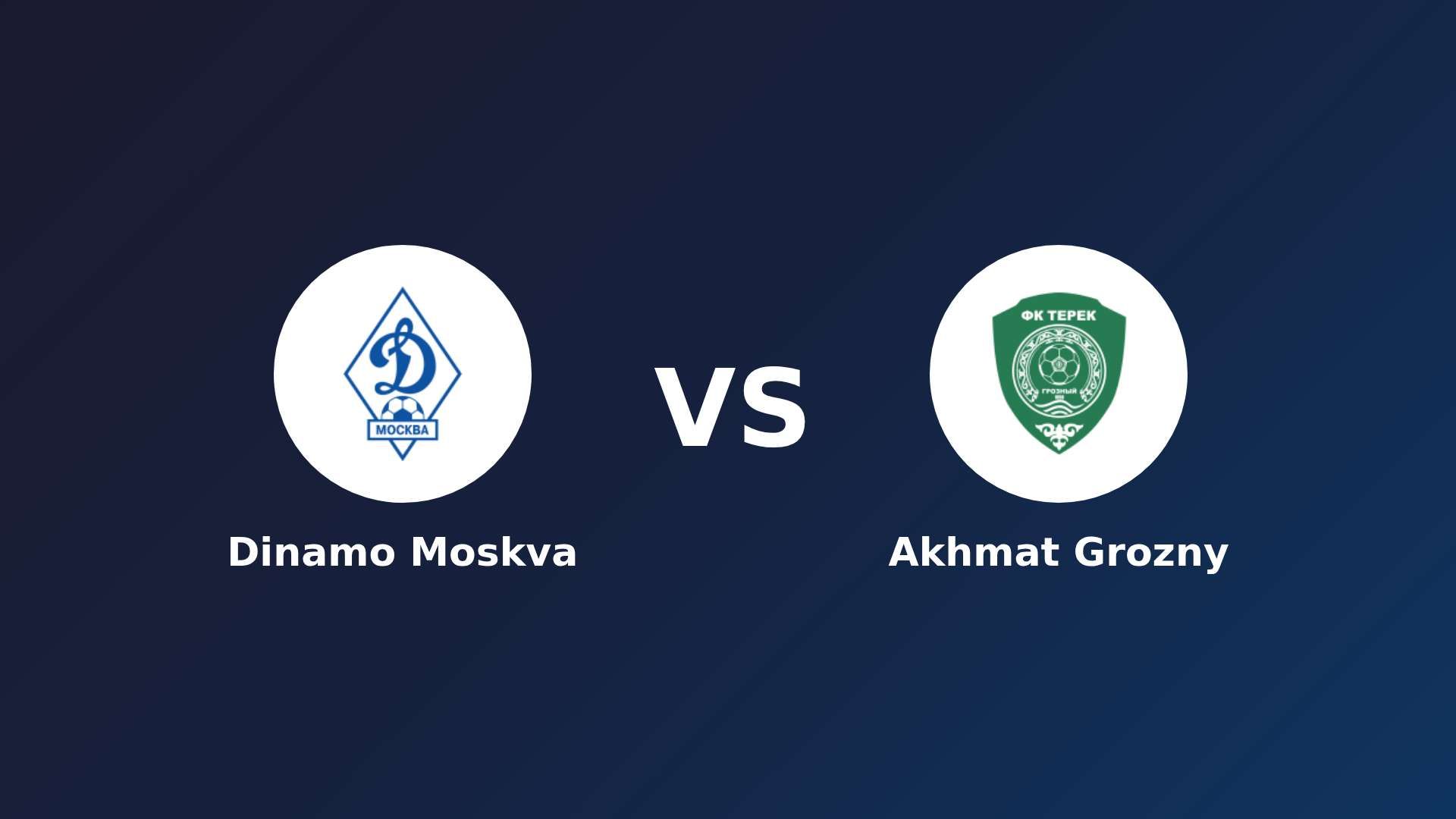 Dinamo Moskva vs Akhmat Grozny