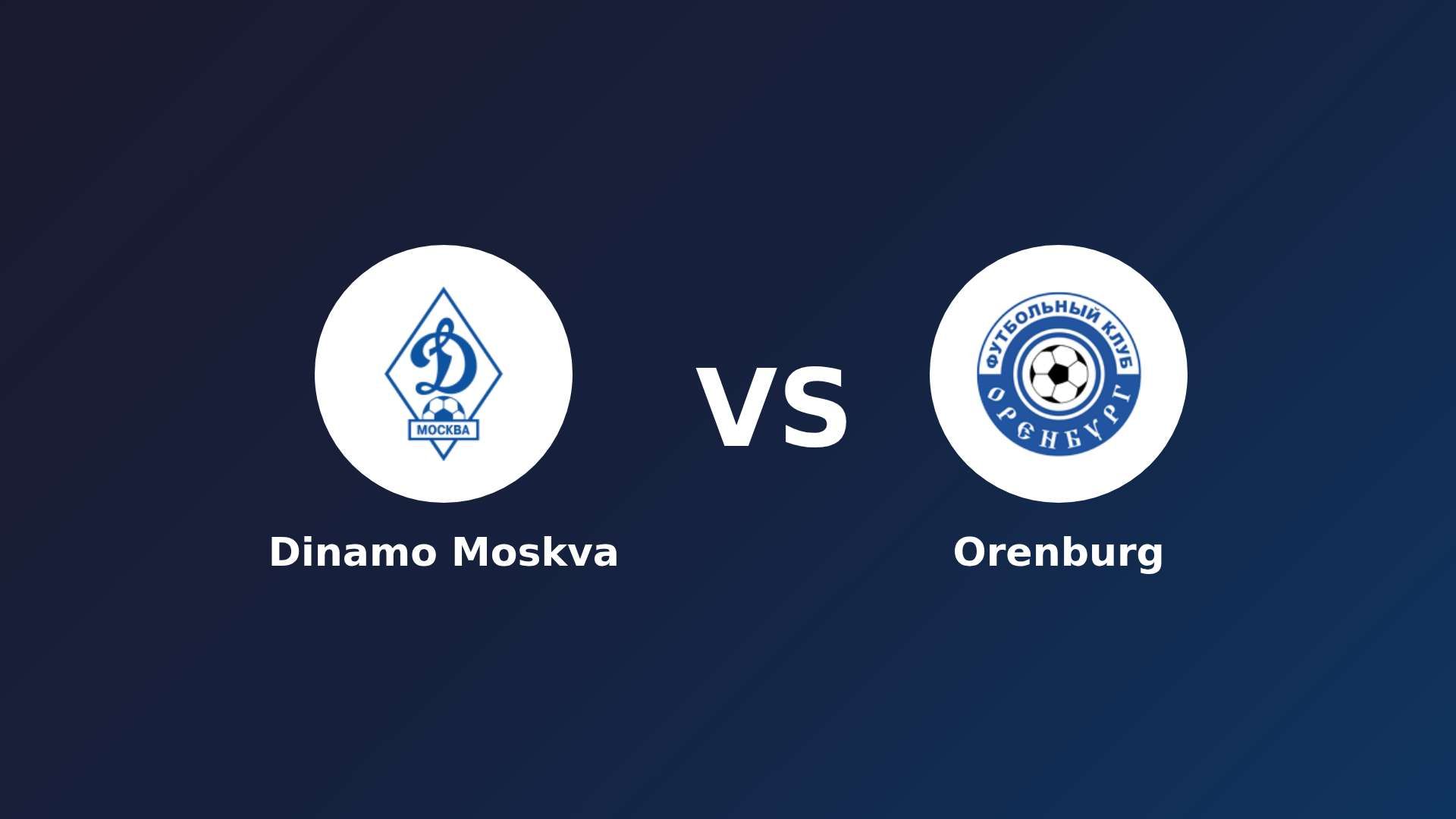 Dinamo Moskva vs Orenburg
