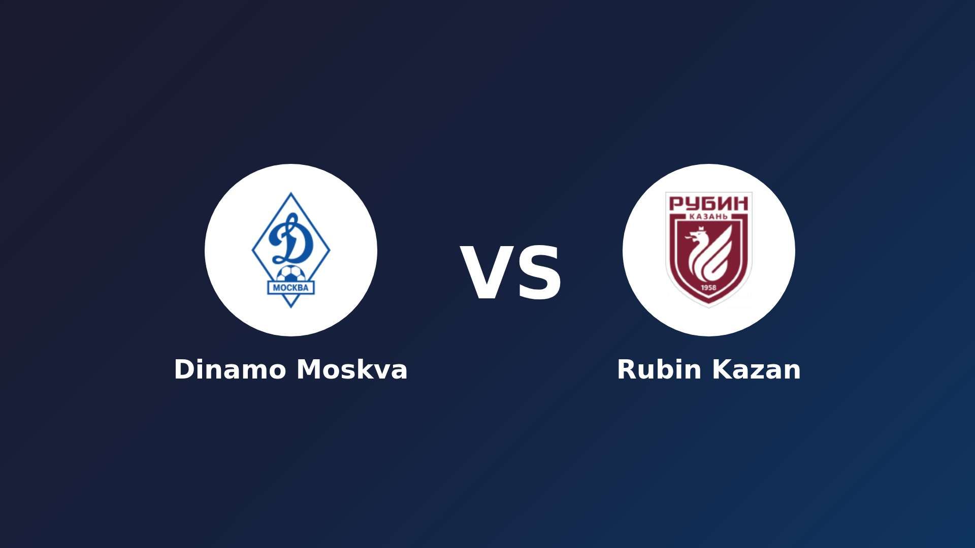 Dinamo Moskva vs Rubin Kazan