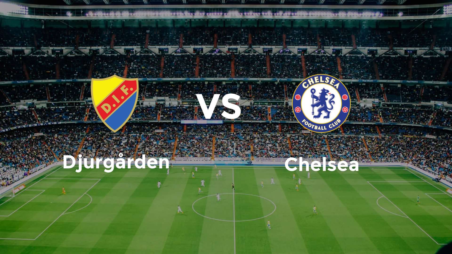 Djurgården vs Chelsea