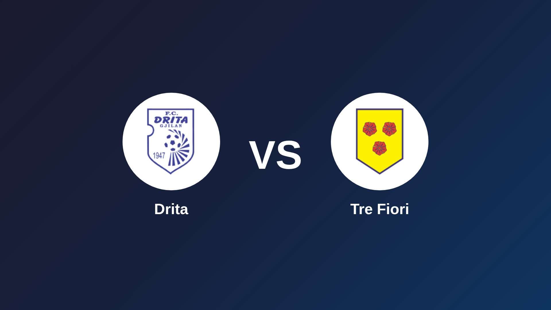 Drita vs Tre Fiori