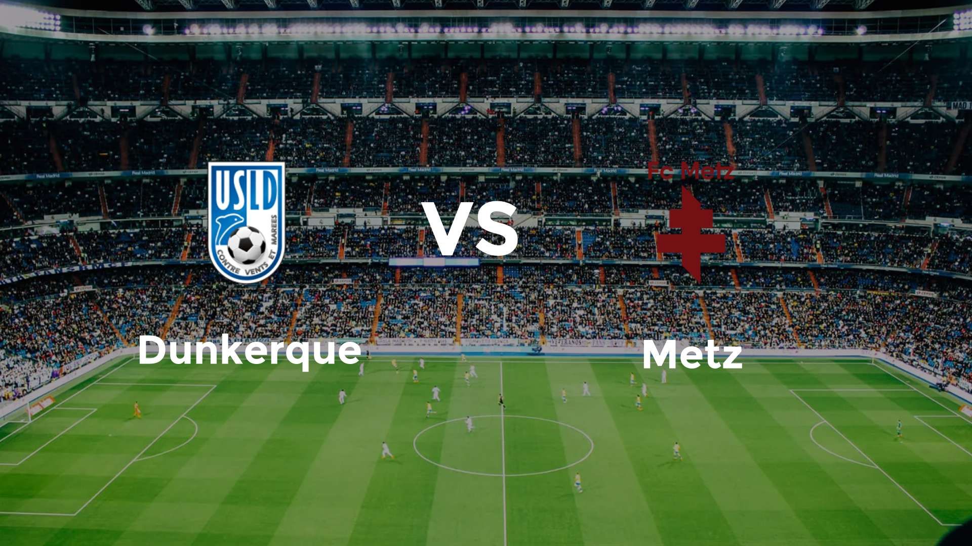 Dunkerque vs Metz