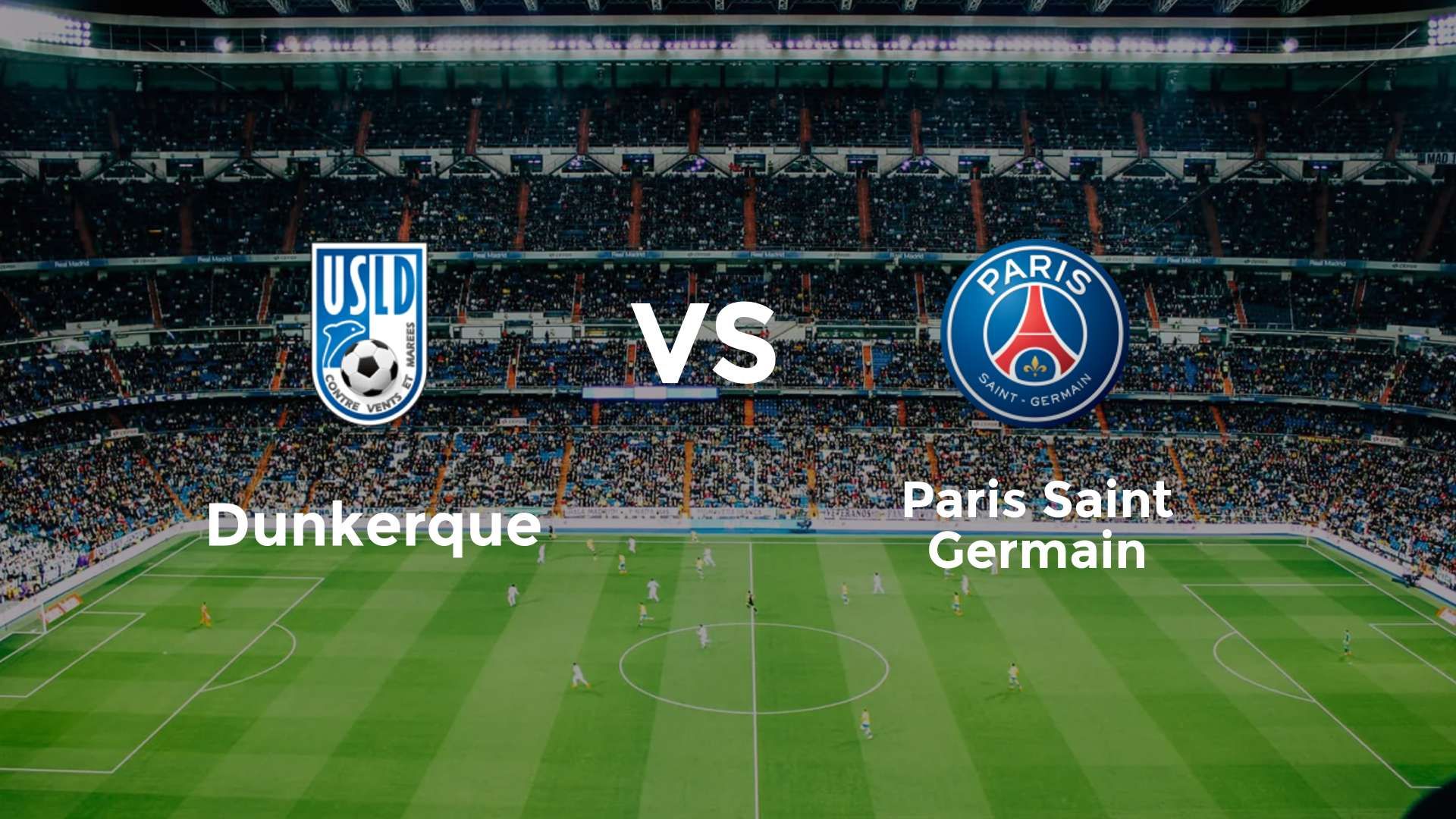 Dunkerque vs Paris Saint Germain