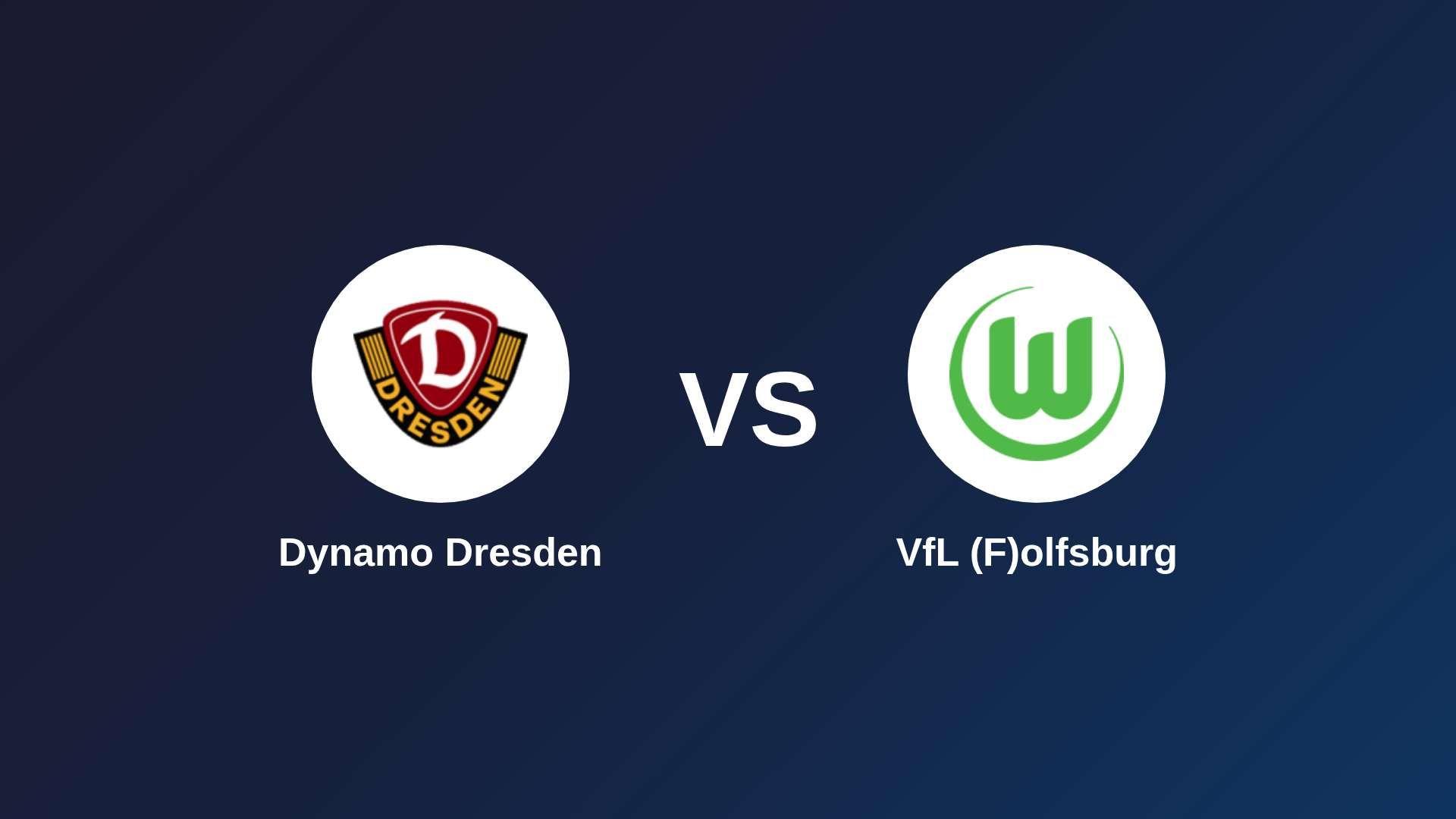 Dynamo Dresden vs VfL (F)olfsburg