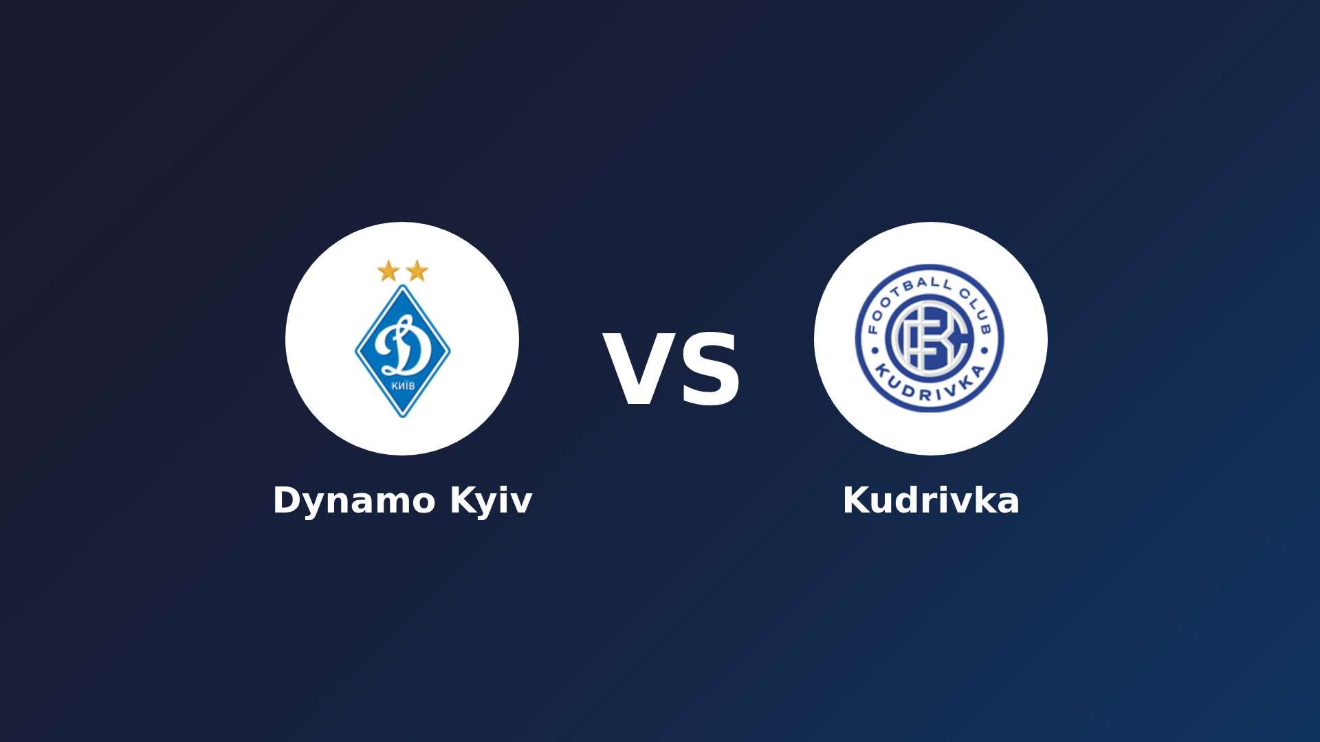 Dynamo Kyiv vs Kudrivka