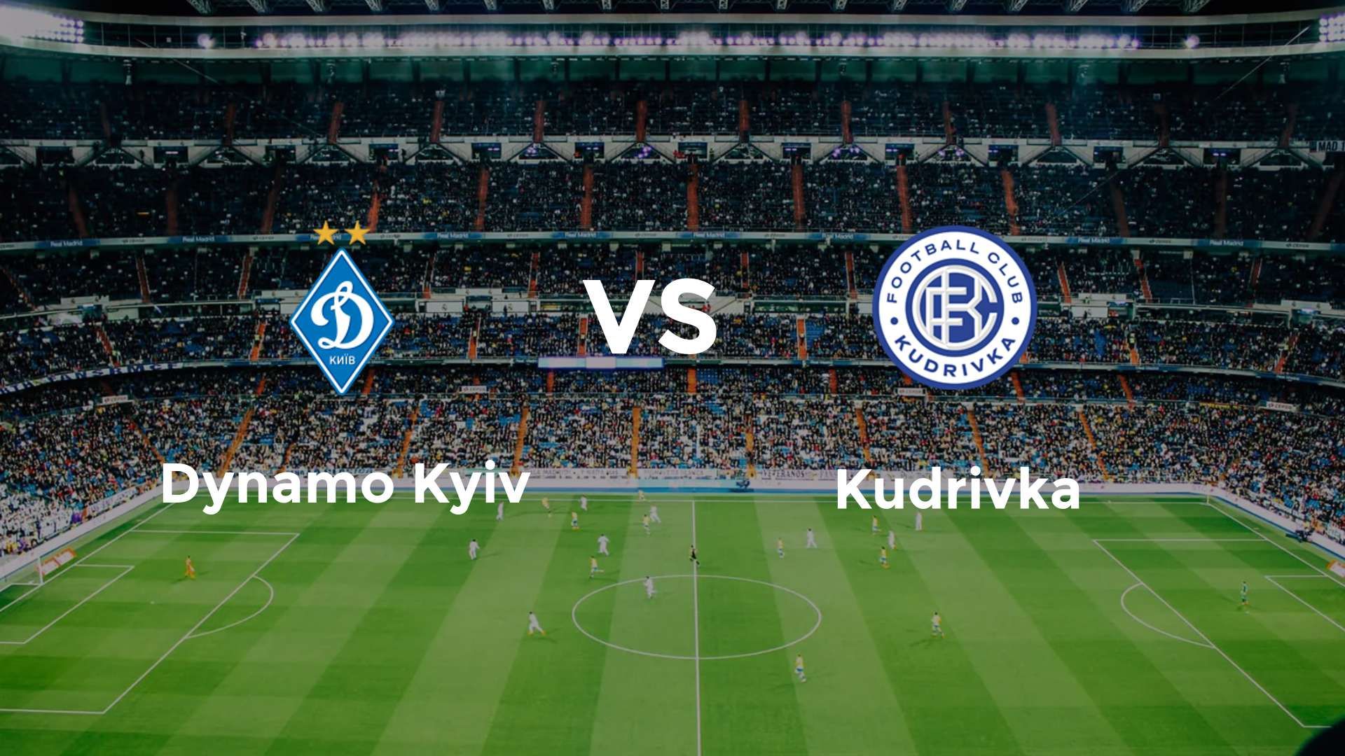 Dynamo Kyiv vs Kudrivka