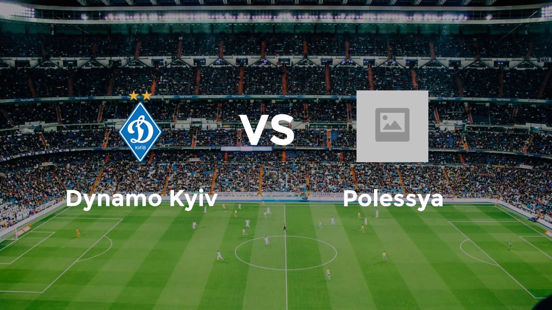 Dynamo Kyiv vs Polissya Zhytomyr