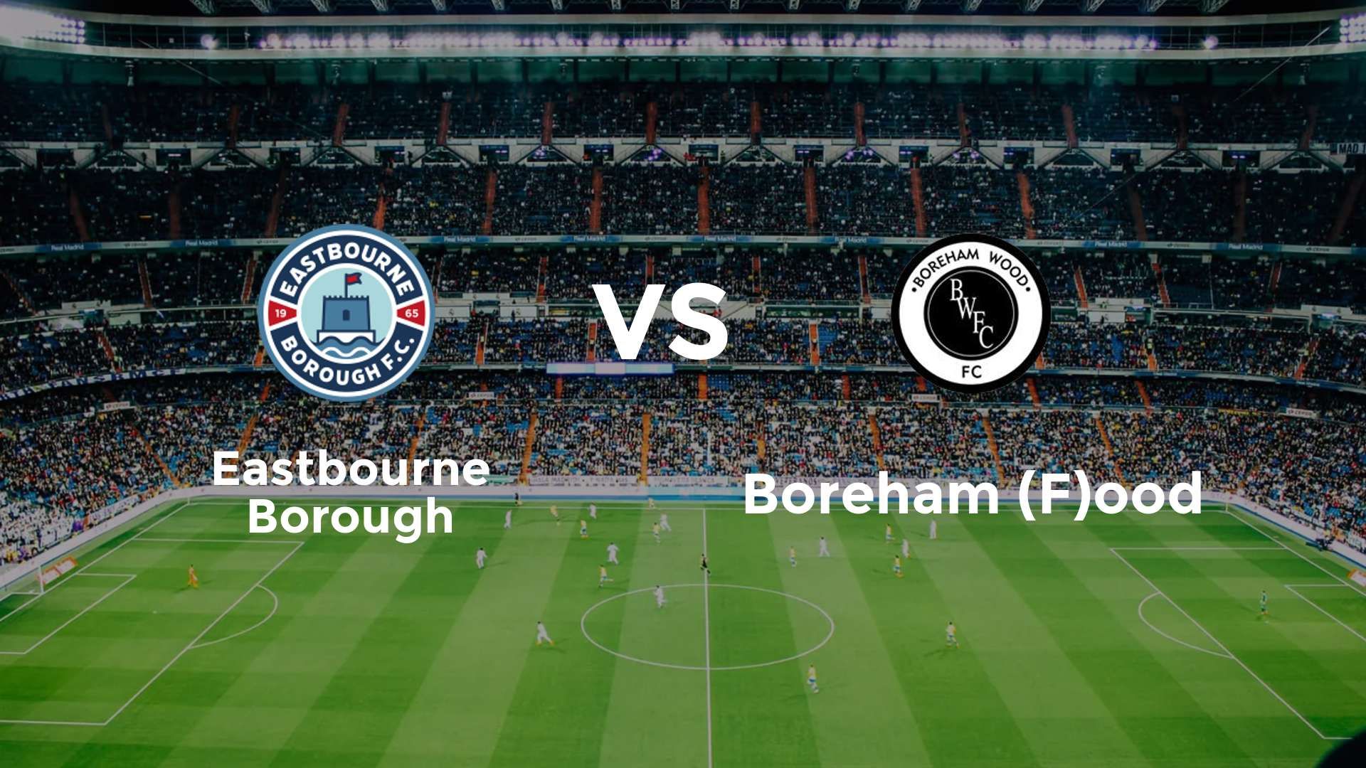 Eastbourne Borough vs Boreham (F)ood