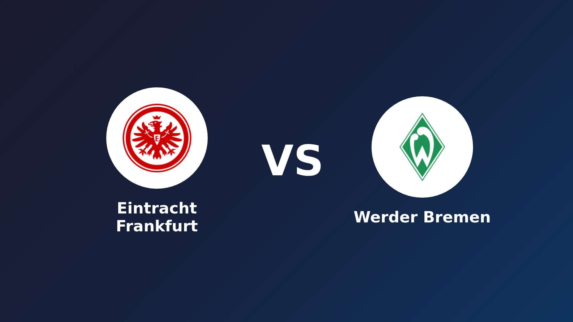 Eintracht Frankfurt vs (F)erder Bremen