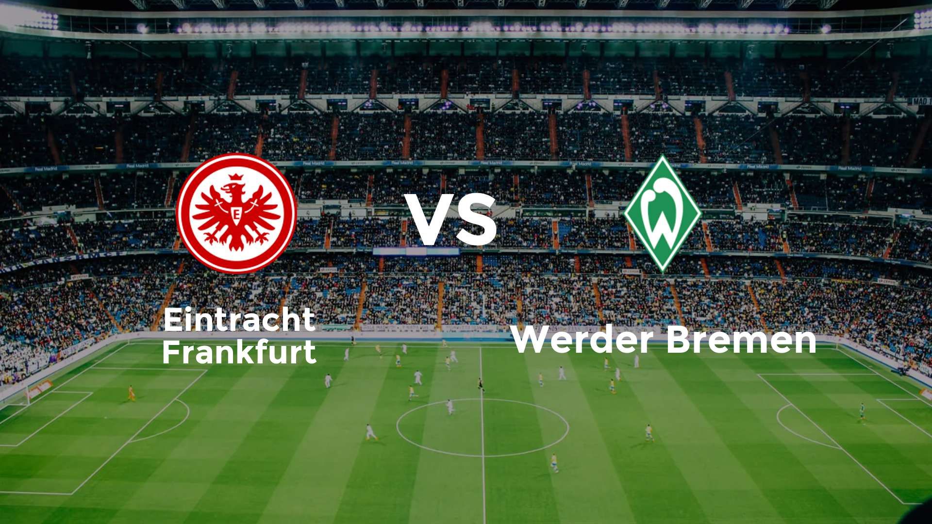 Eintracht Frankfurt vs (F)erder Bremen
