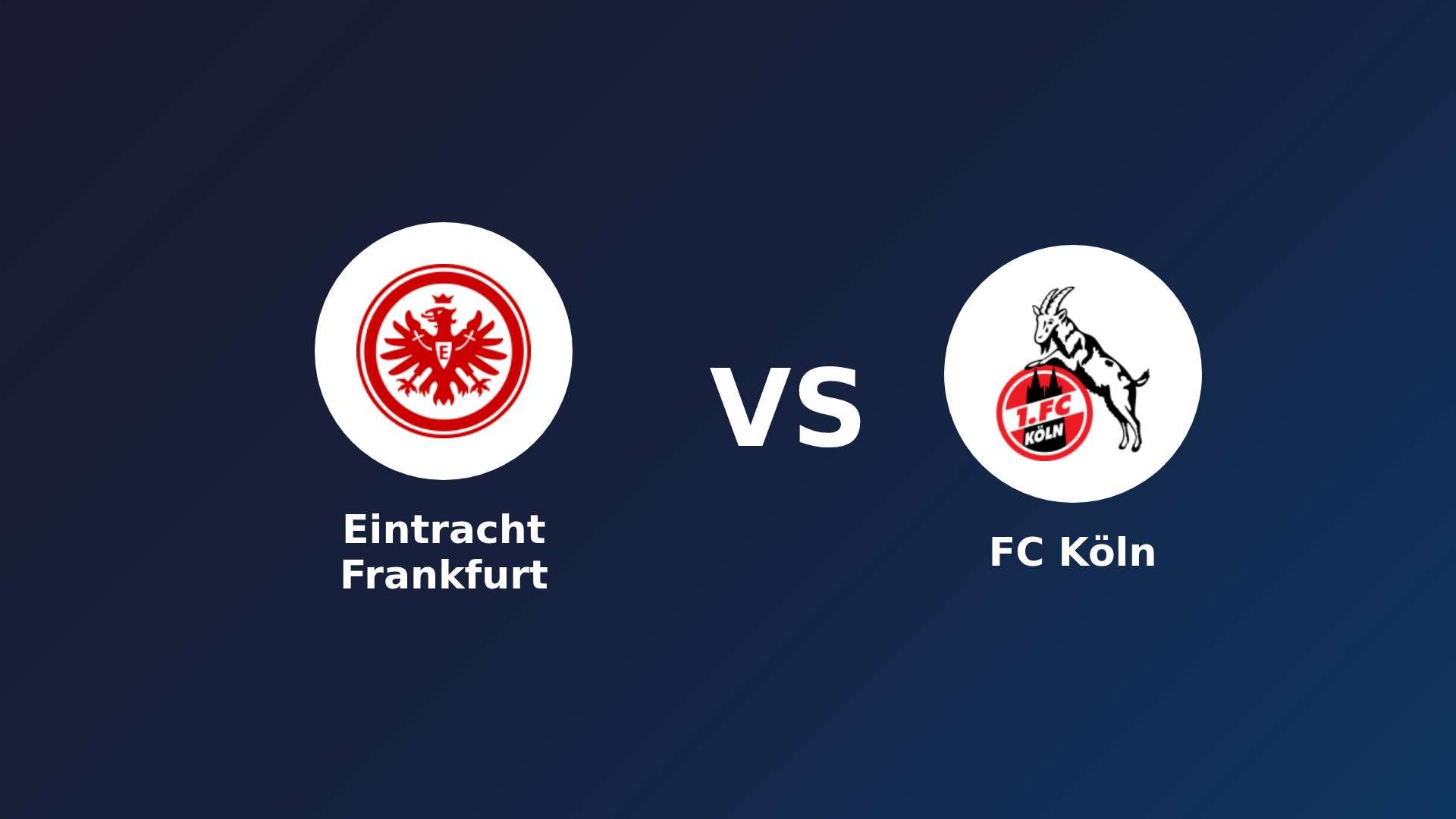 Eintracht Frankfurt vs FC Köln