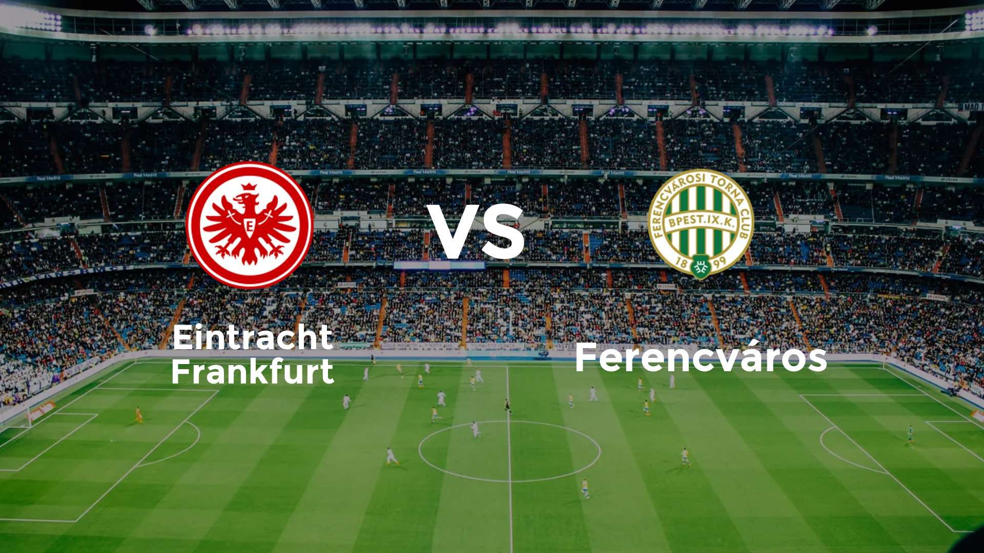 Eintracht Frankfurt vs Ferencvárosi