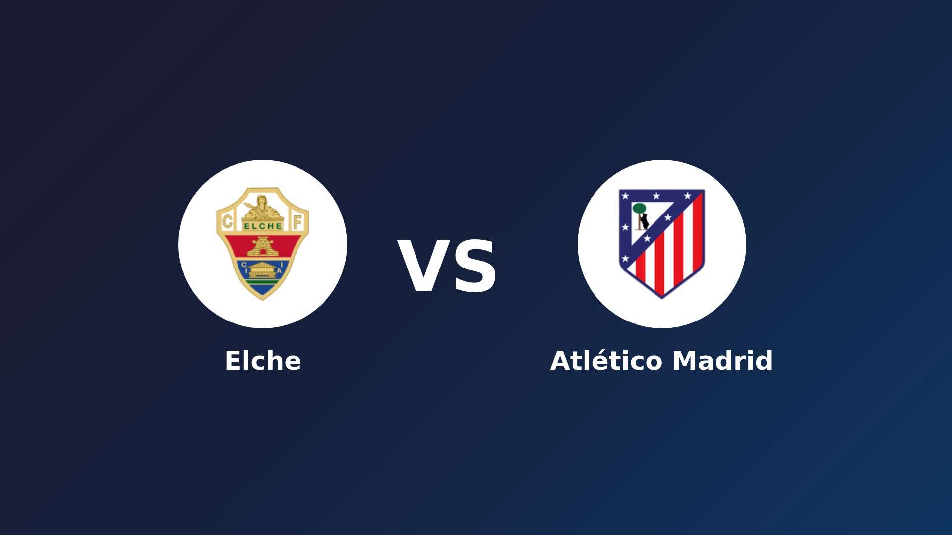 Elche vs Atlético de Madrid