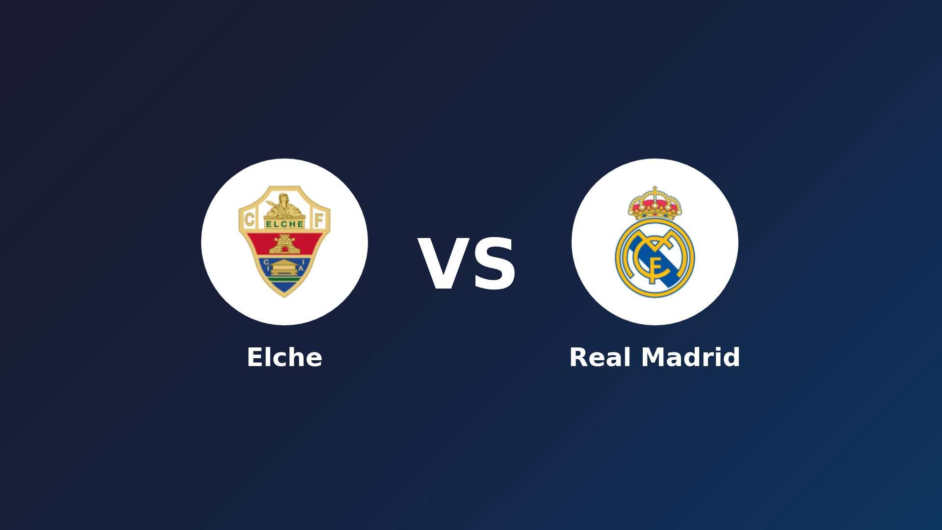 Elche vs Real Madrid