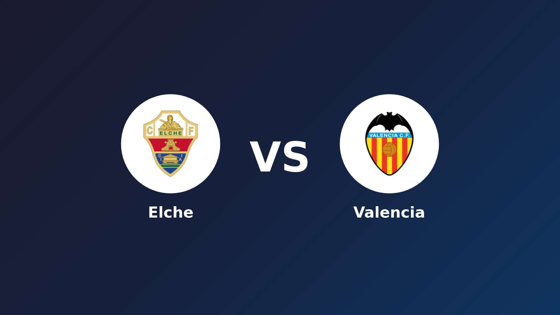 Elche vs Valencia