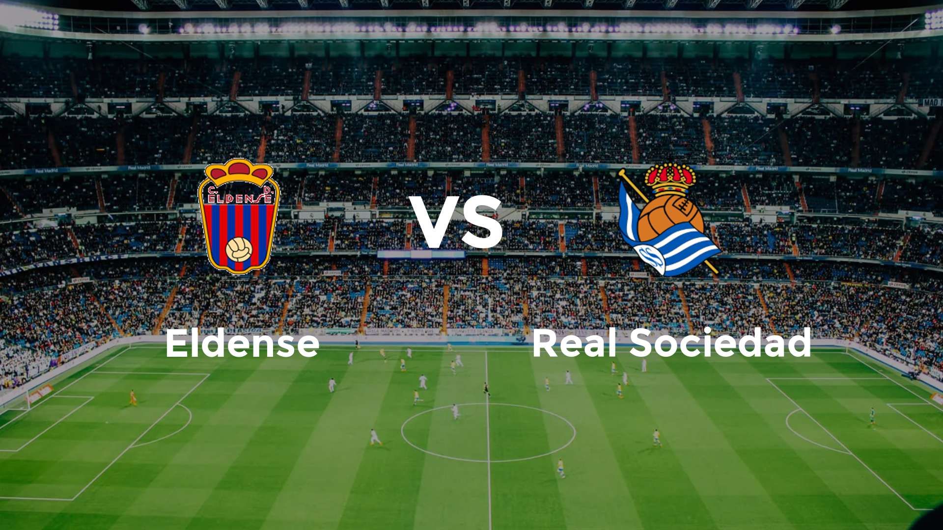 Eldense vs Real Sociedad