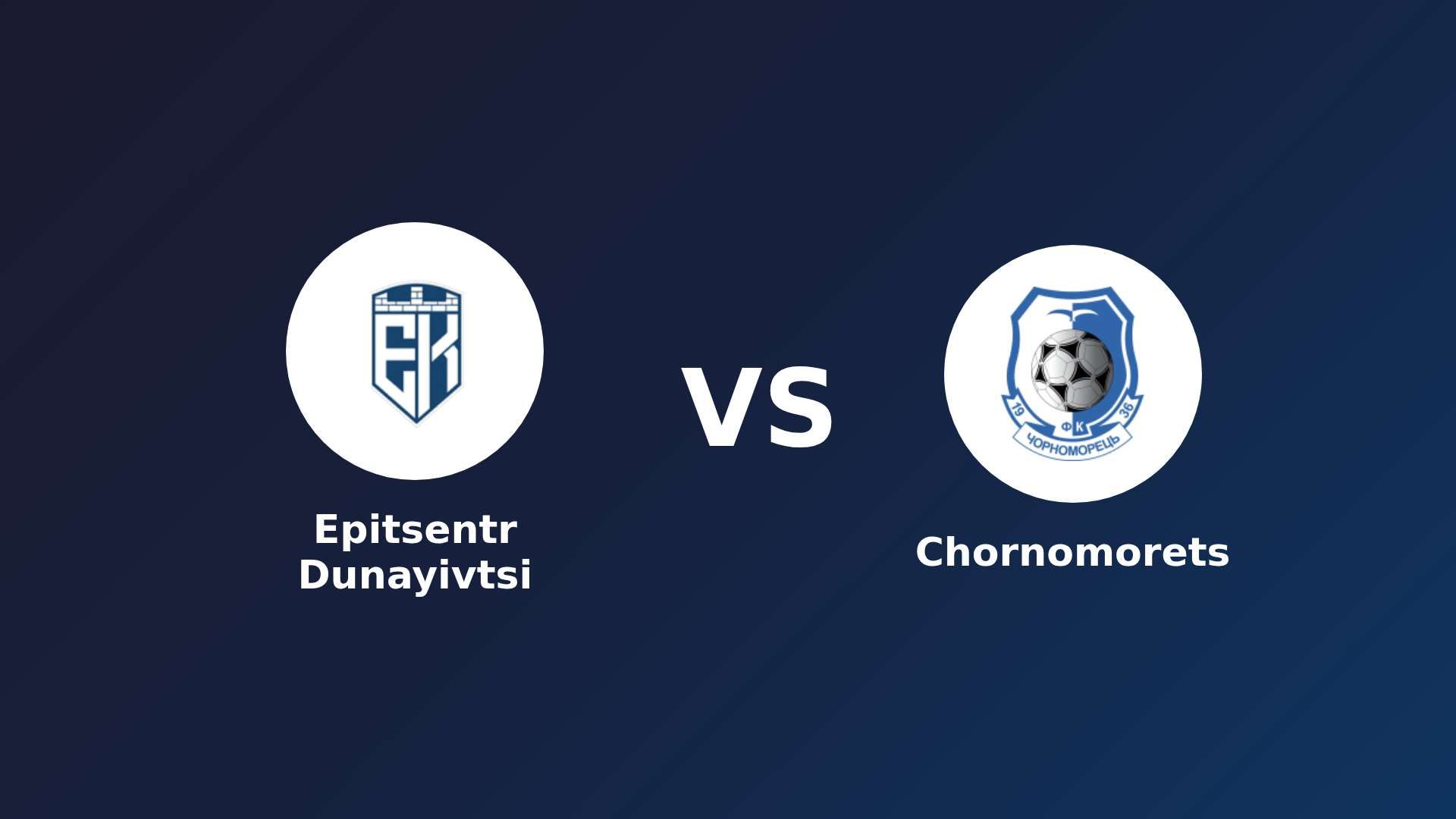 Epitsentr Dunayivtsi vs Chornomorets