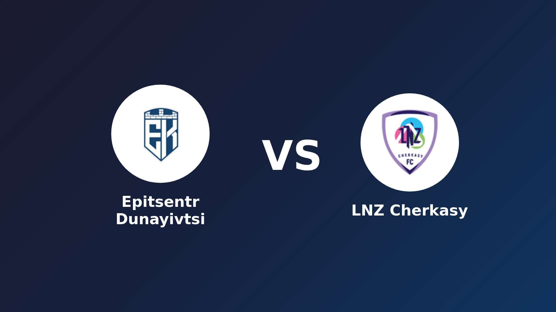 Epitsentr Dunayivtsi vs LNZ Cherkasy