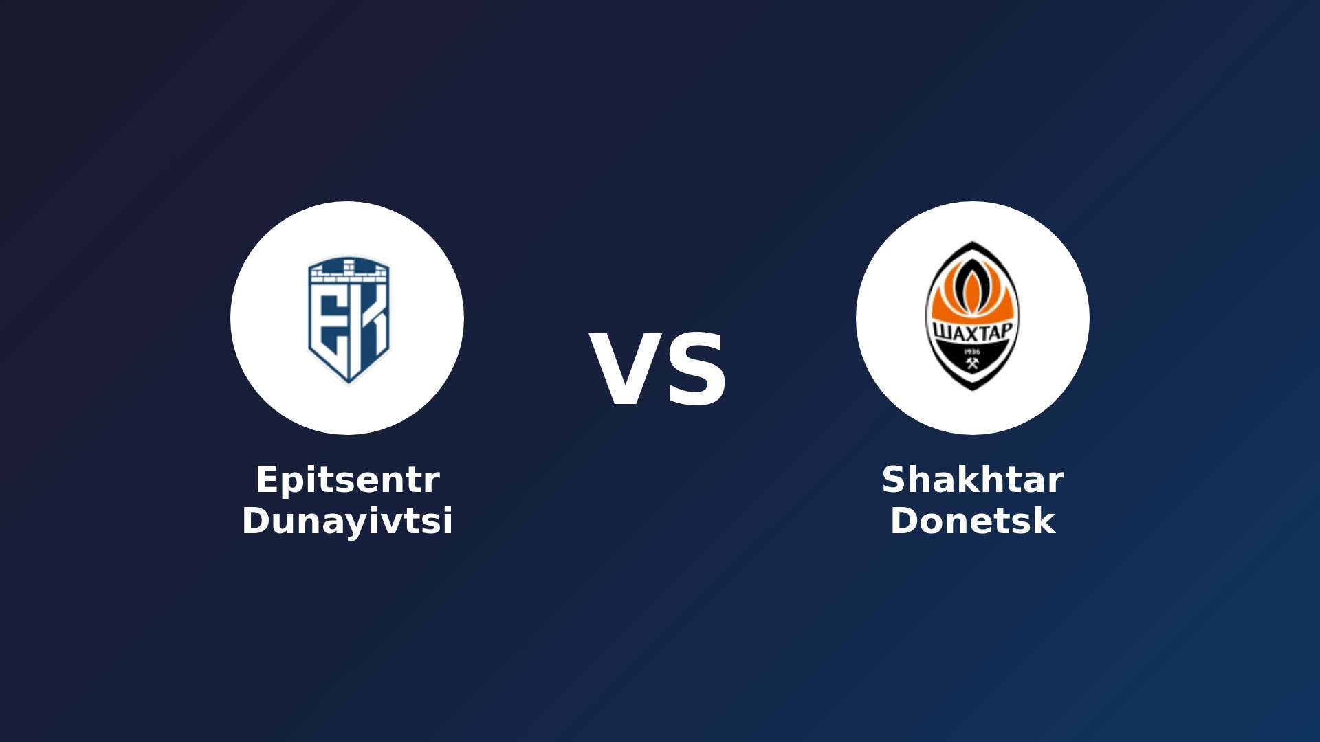 Epitsentr Dunayivtsi vs Shakhtar Donetsk