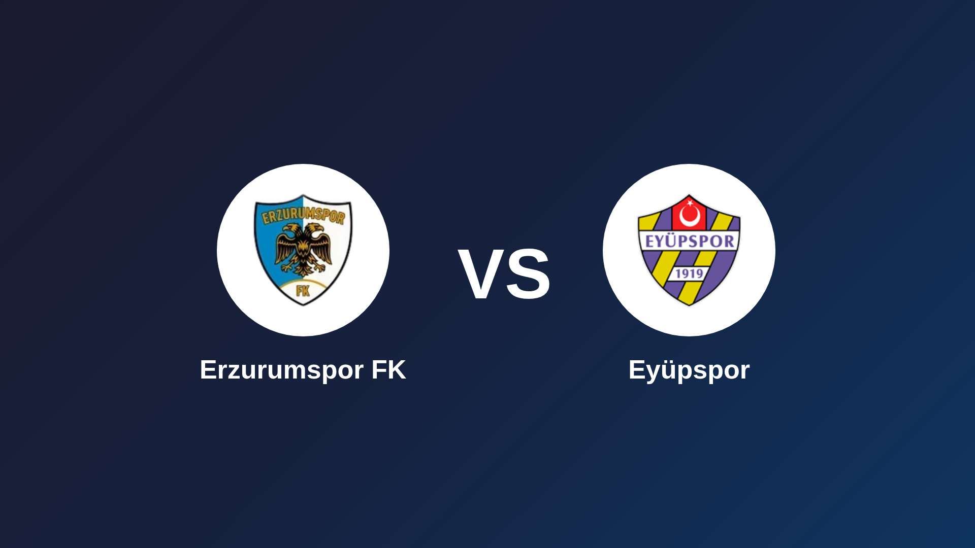 Erzurumspor FK vs Eyüpspor