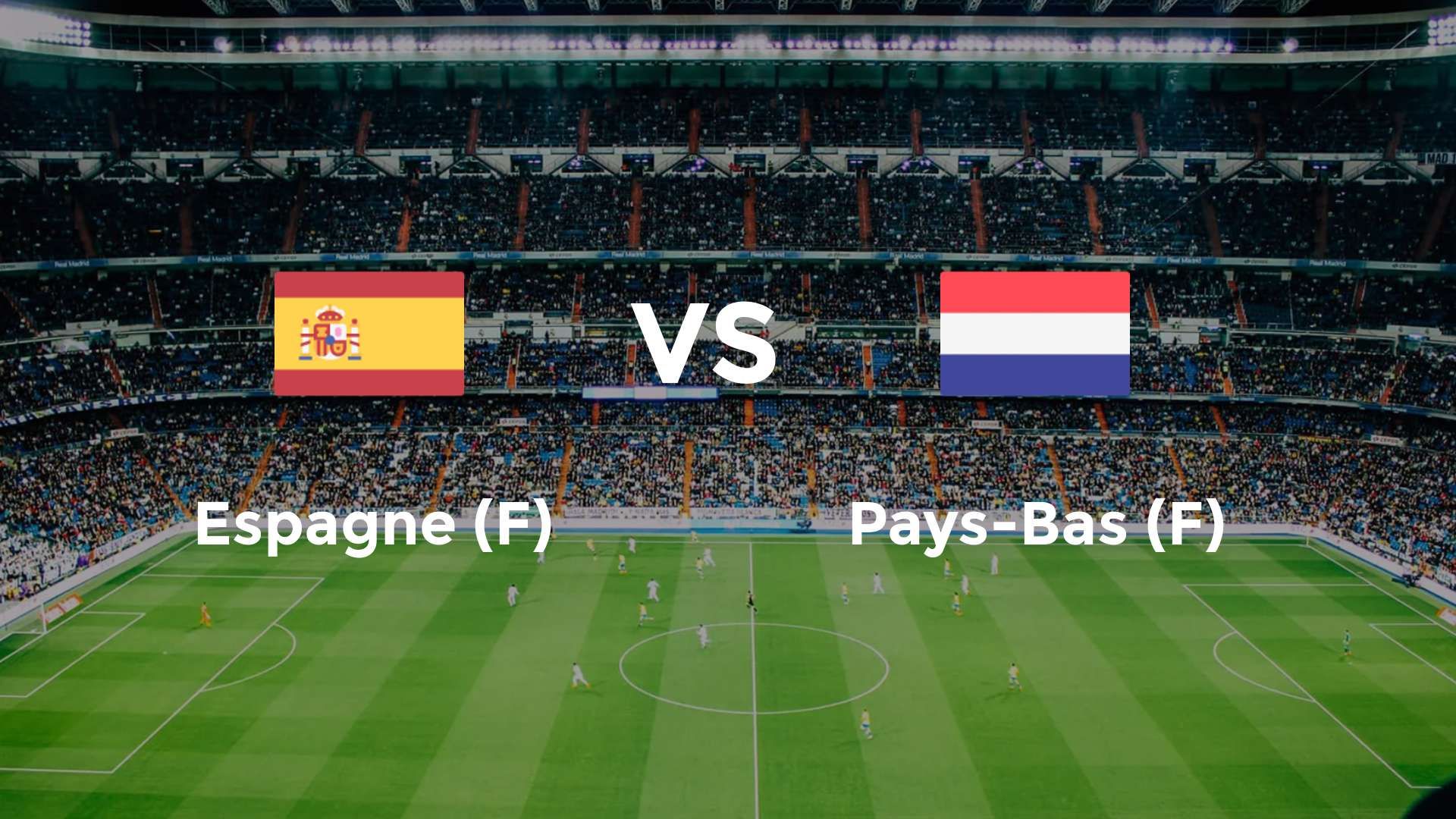 Espagne (F) vs Pays-Bas (F)