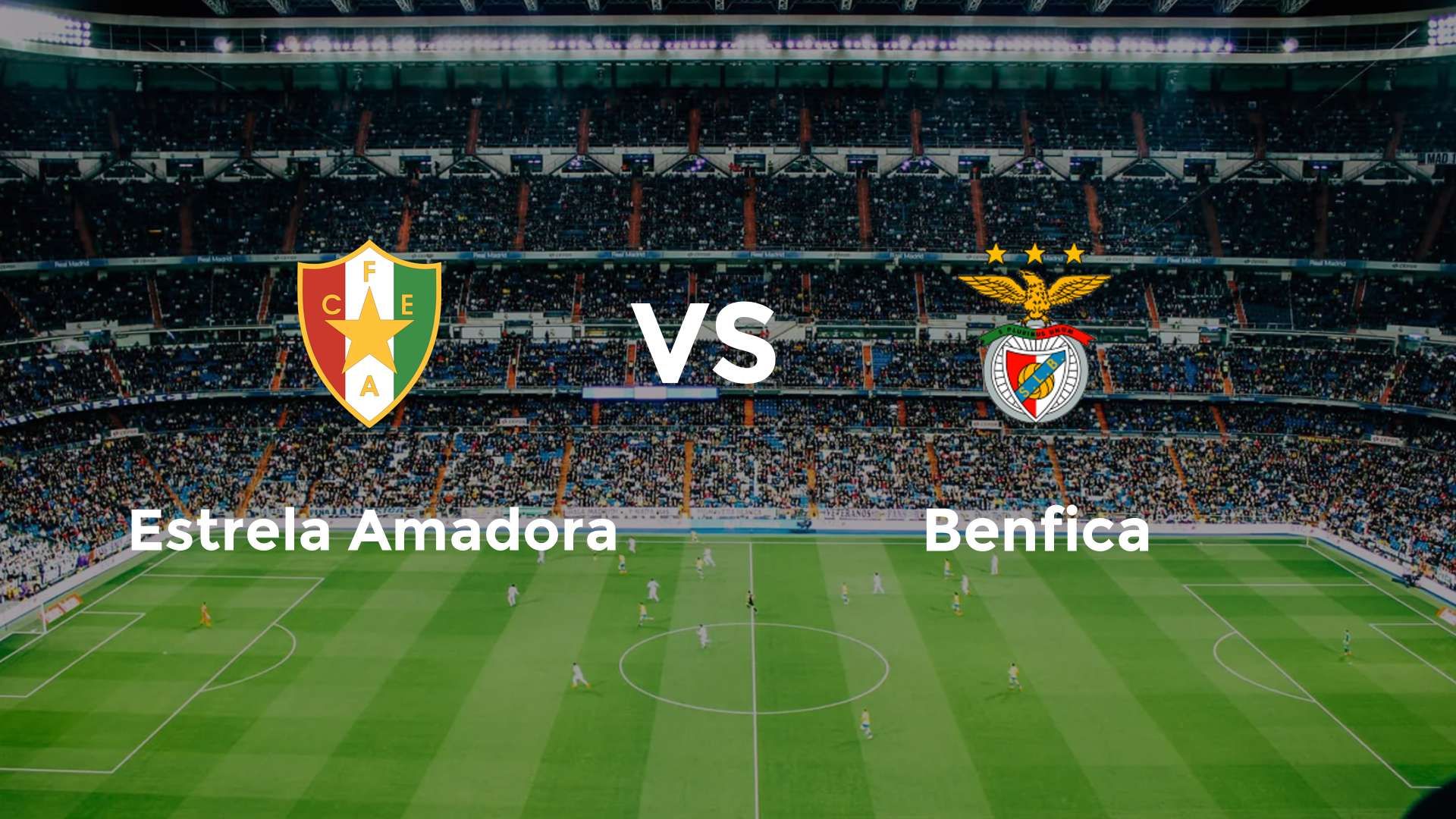 Estrela Amadora vs Benfica