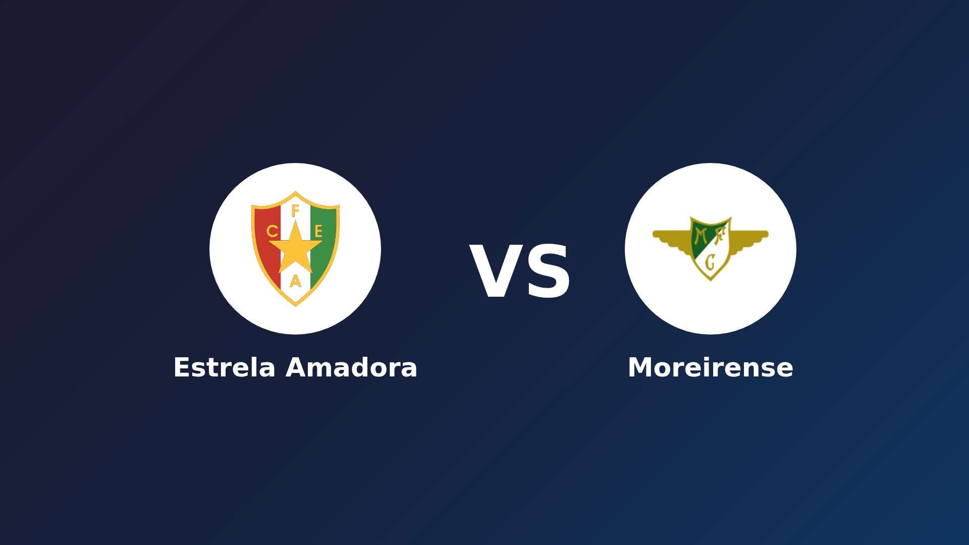 Estrela Amadora vs Moreirense