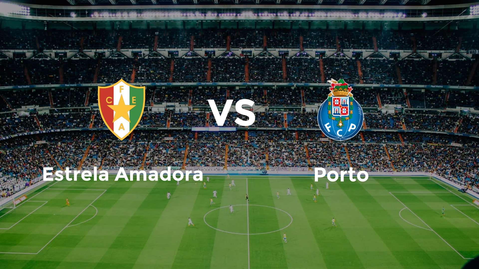 Estrela Amadora vs Porto