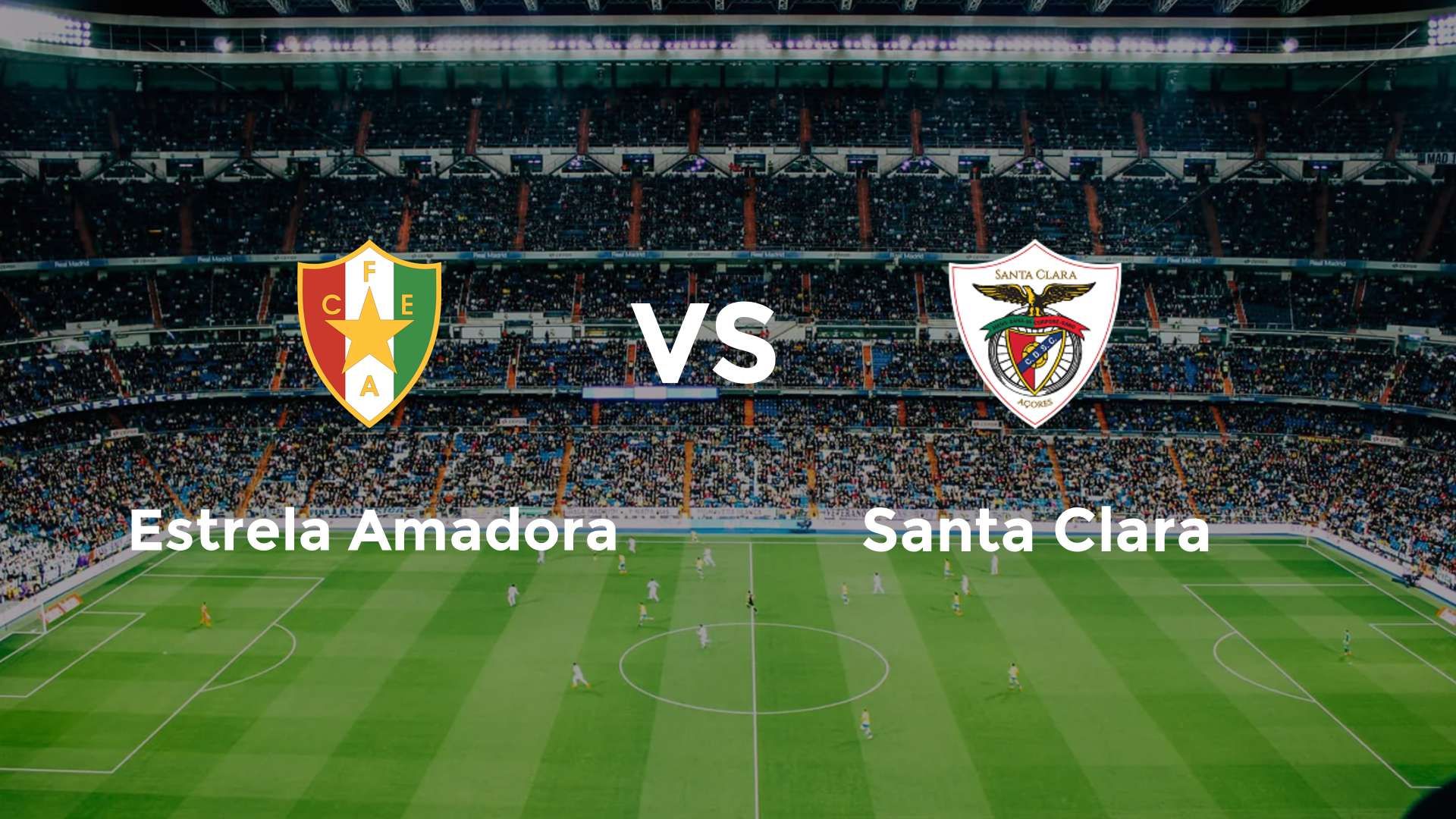 Estrela Amadora vs Santa Clara