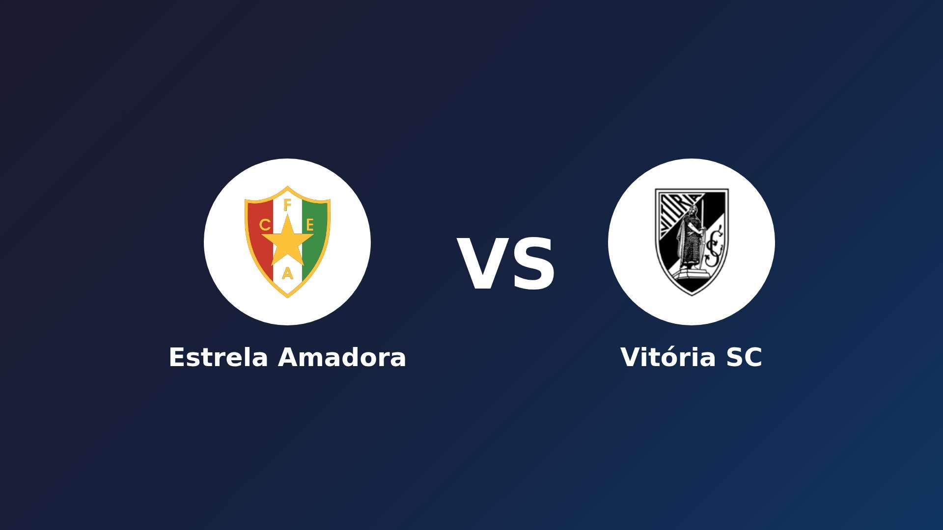 Estrela Amadora vs Vitória Guimarães