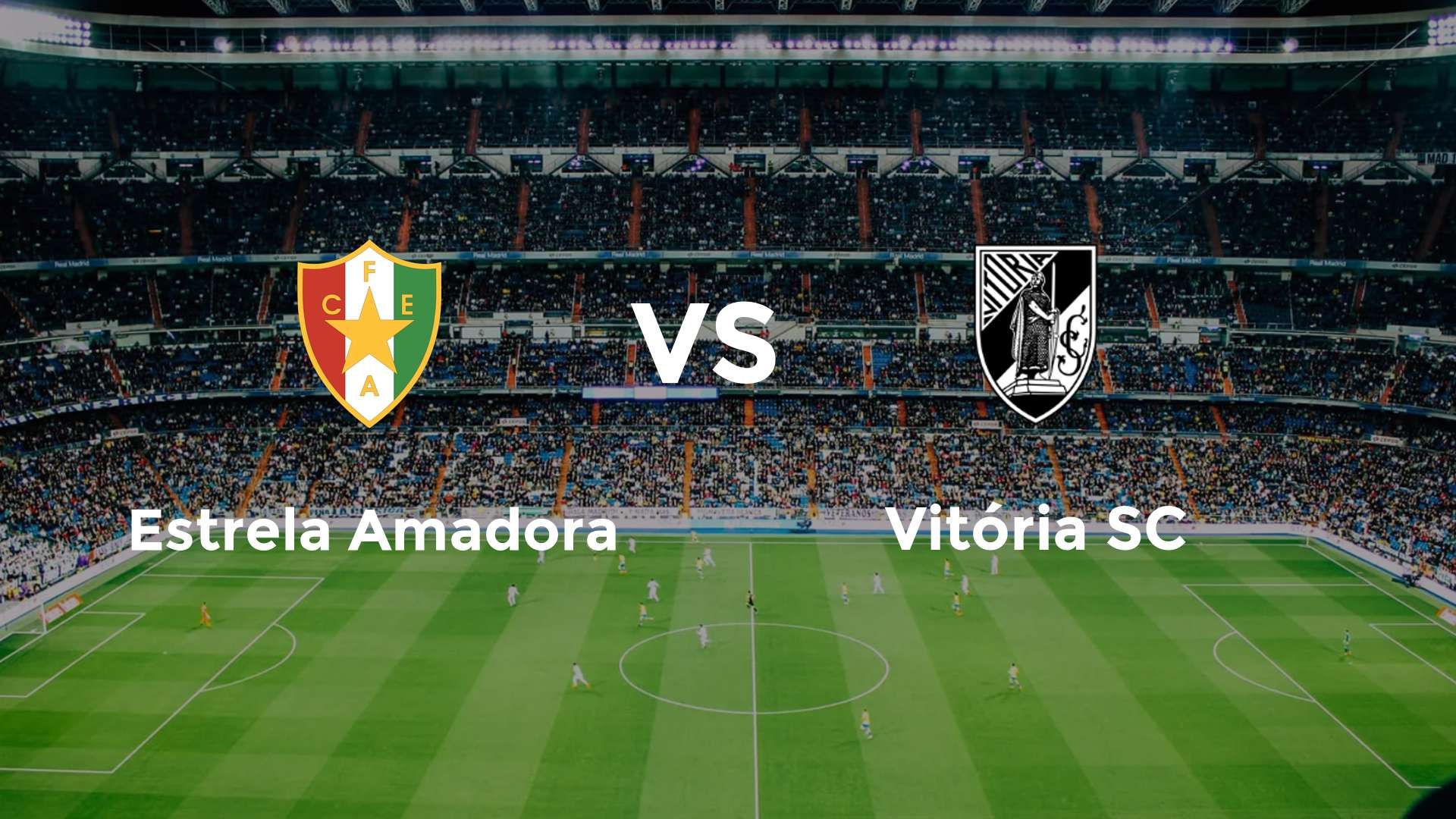 Estrela Amadora vs Vitória SC