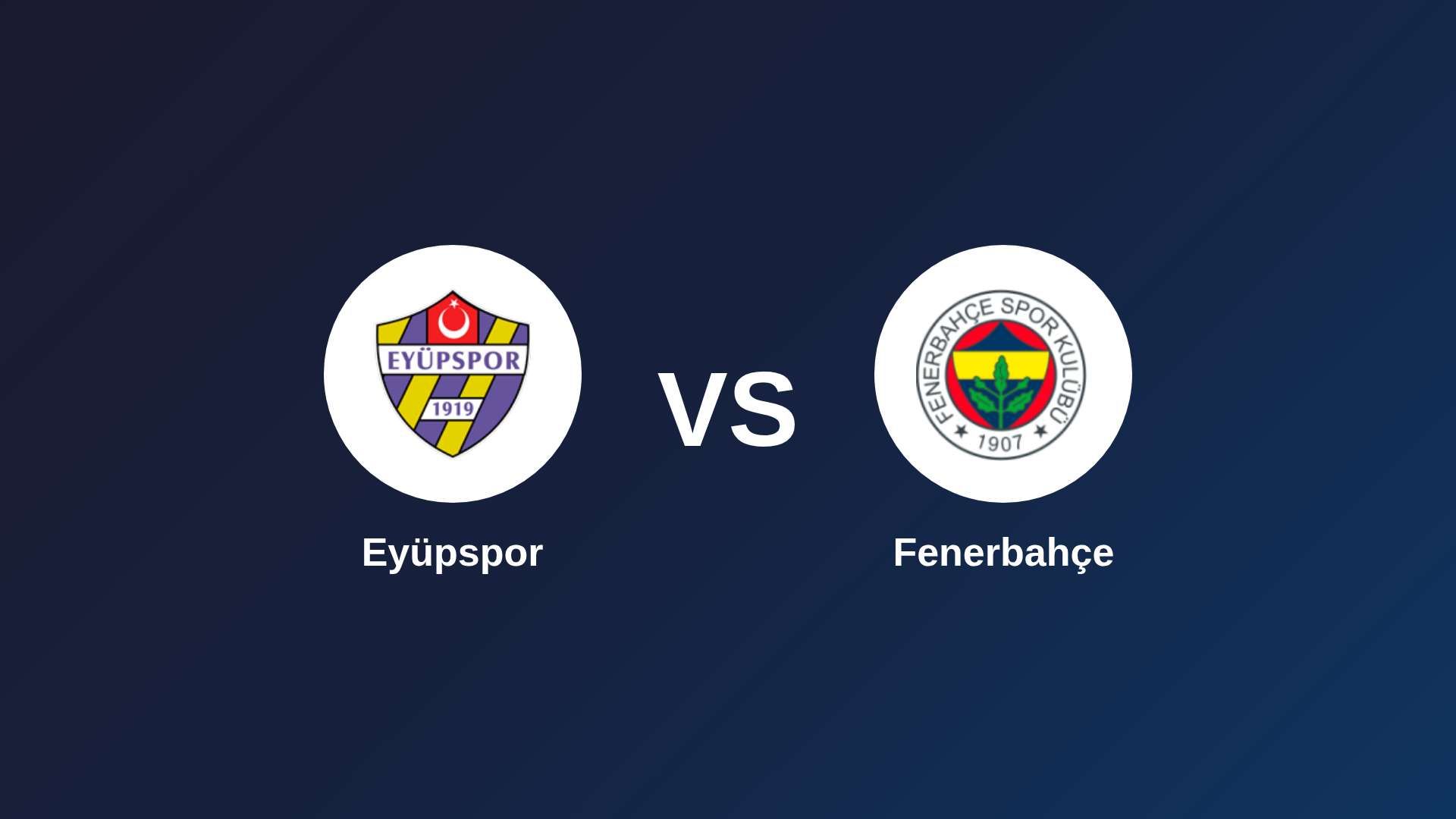Eyüpspor vs Fenerbahçe