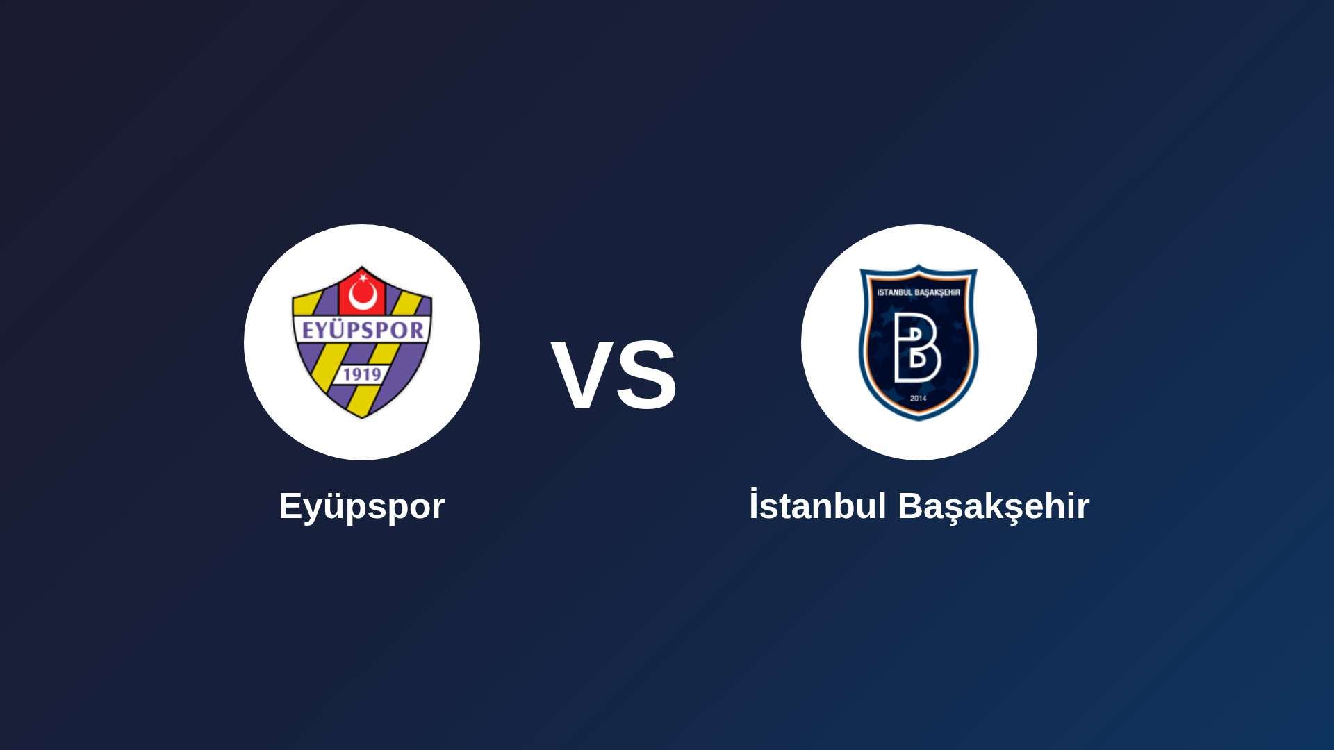 Eyüpspor vs İstanbul Başakşehir