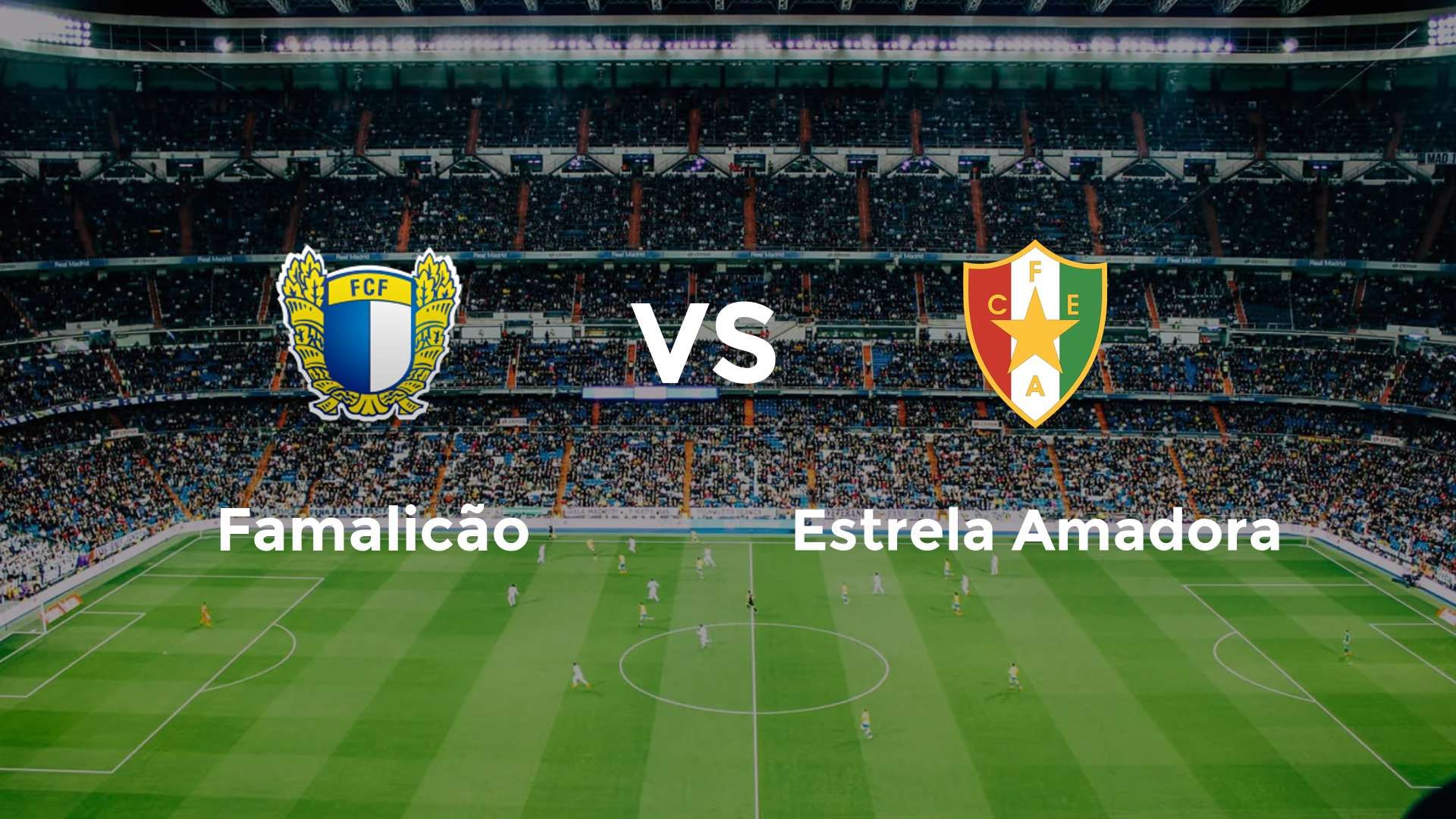 Famalicão vs Estrela Amadora