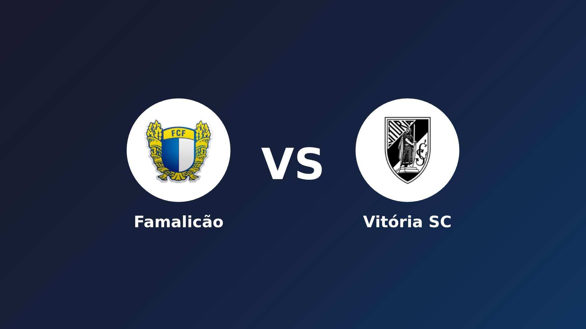 Famalicão vs Vitória Guimarães
