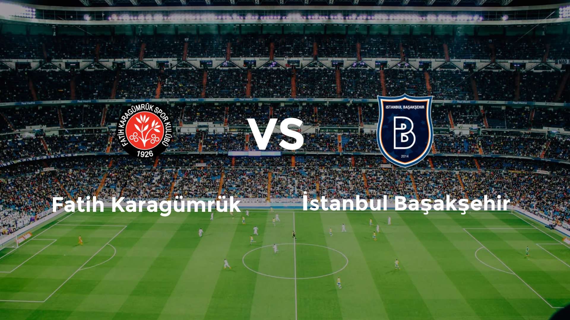Fatih Karagümrük vs İstanbul Başakşehir