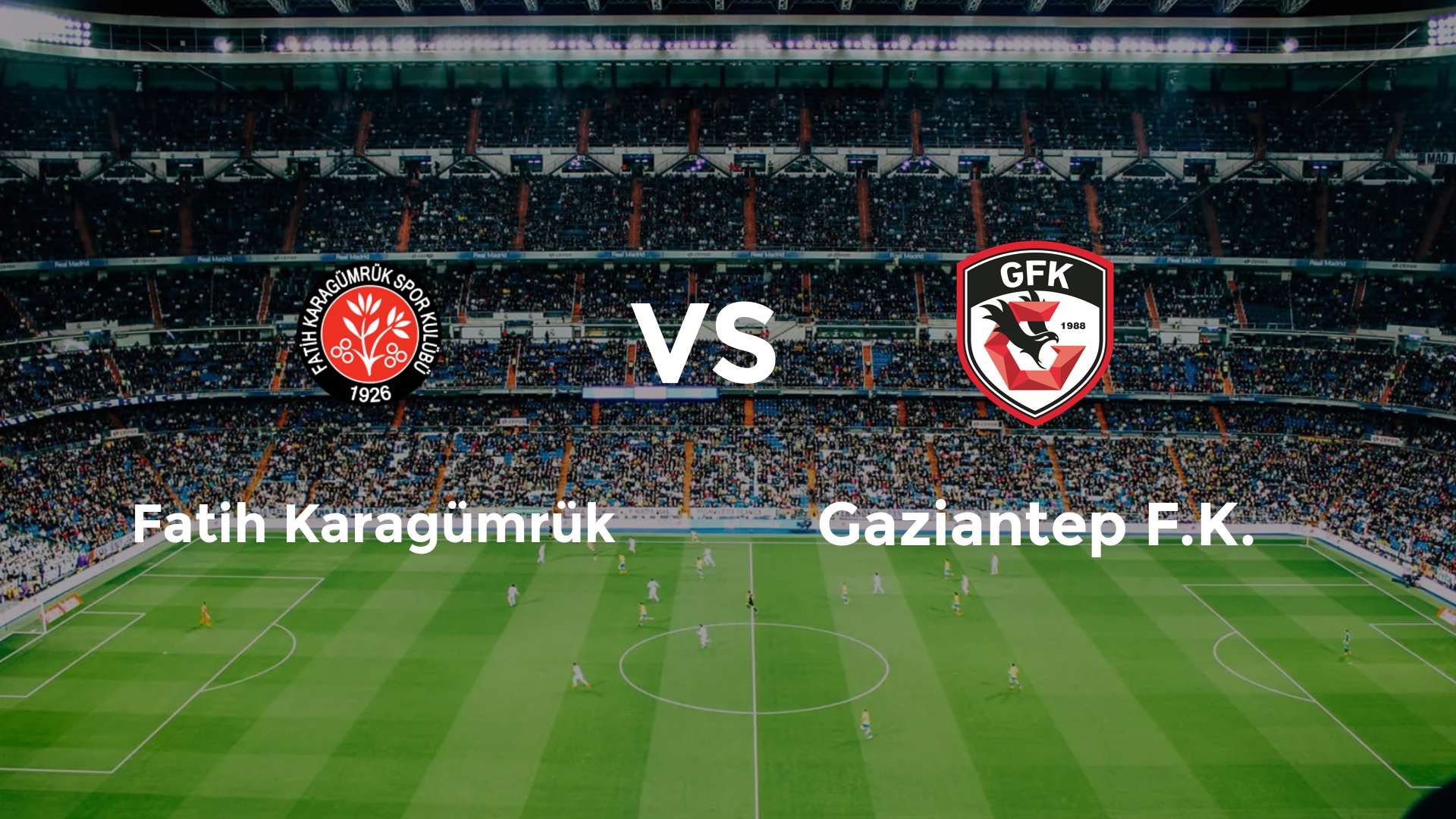 Fatih Karagümrük vs Gaziantep F.K.