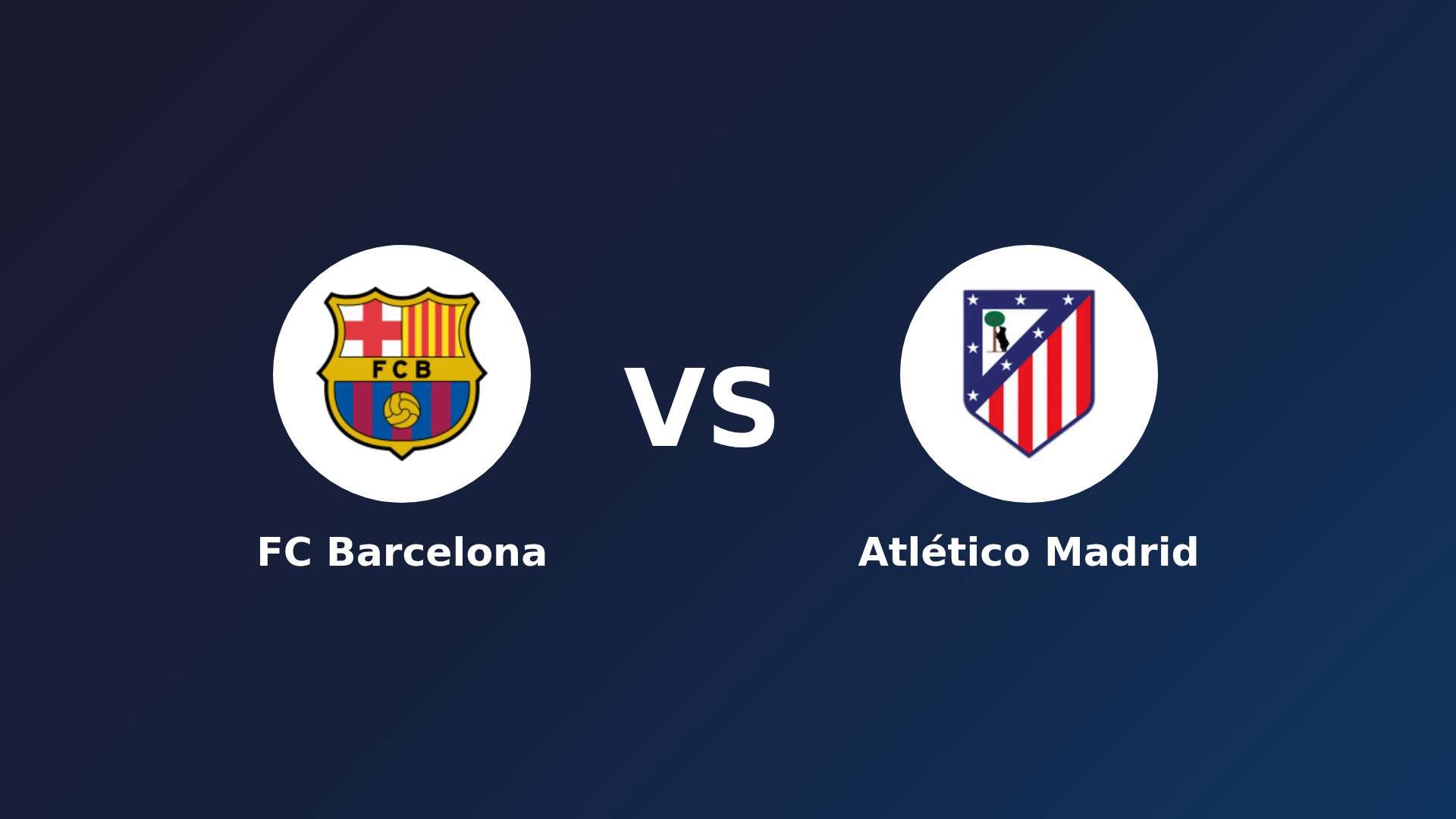 FC Barcelona vs Atlético de Madrid