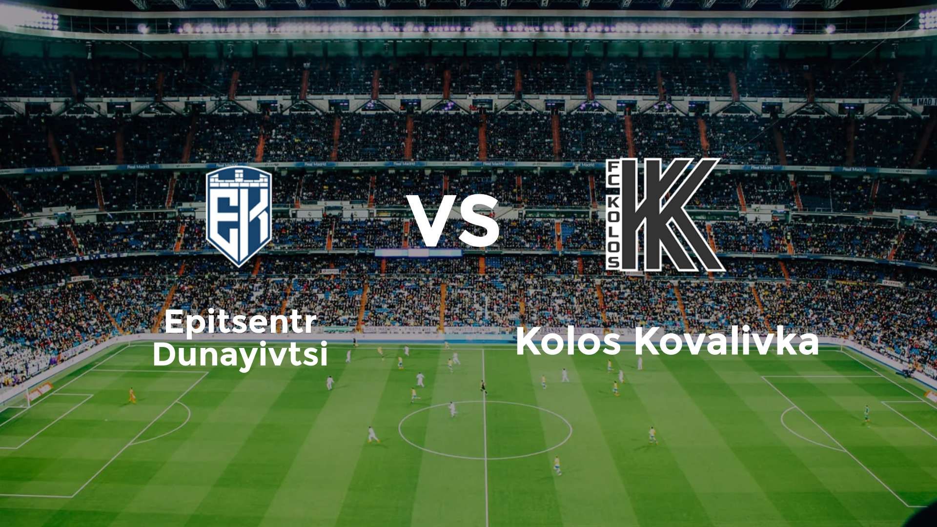 Epitsentr Dunayivtsi vs Kolos Kovalivka