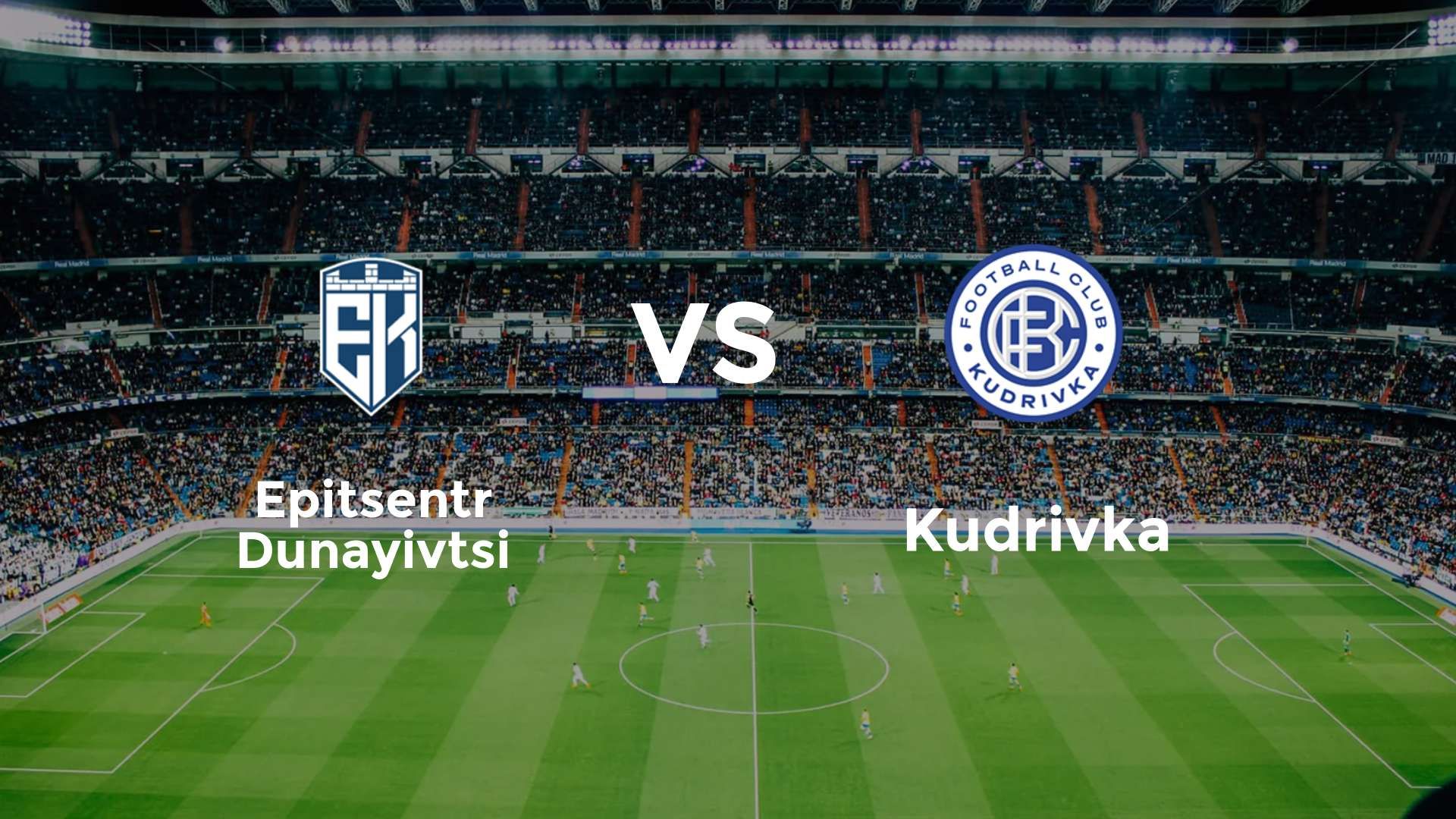 Epitsentr Dunayivtsi vs Kudrivka