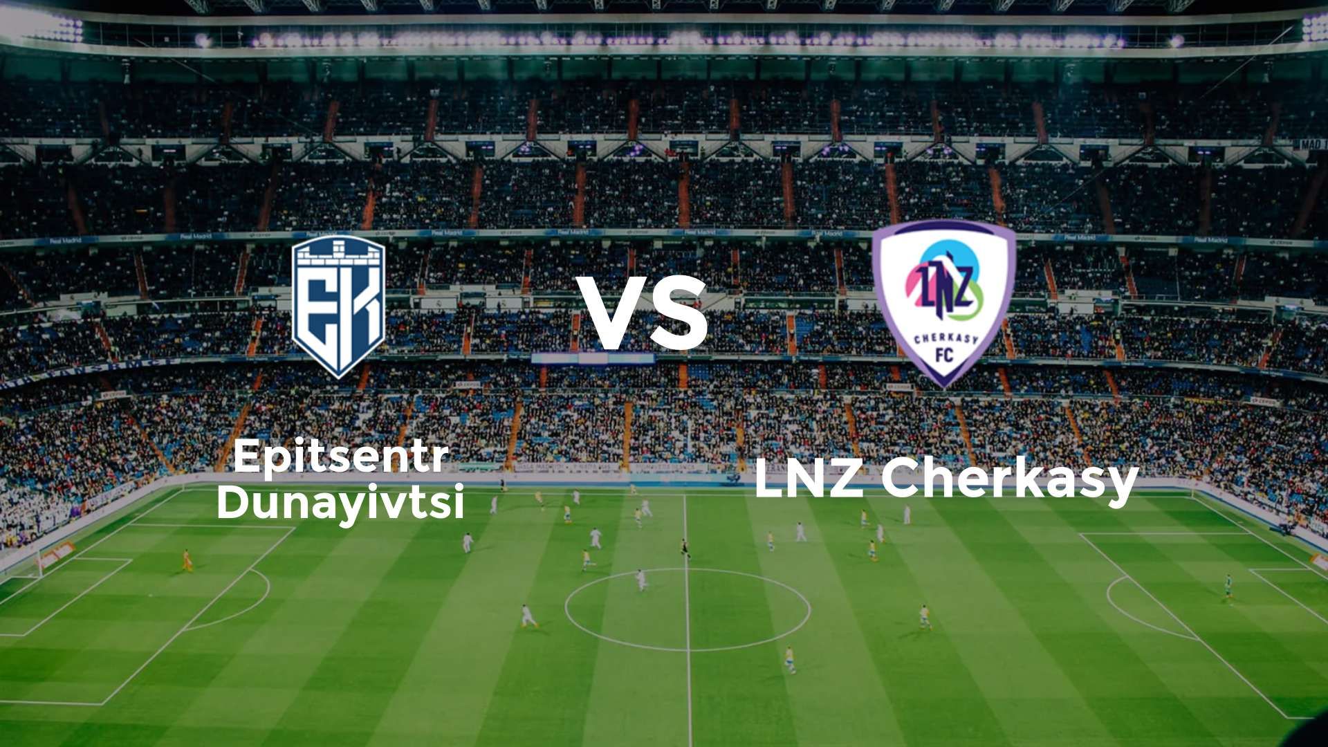 Epitsentr Dunayivtsi vs LNZ Cherkasy