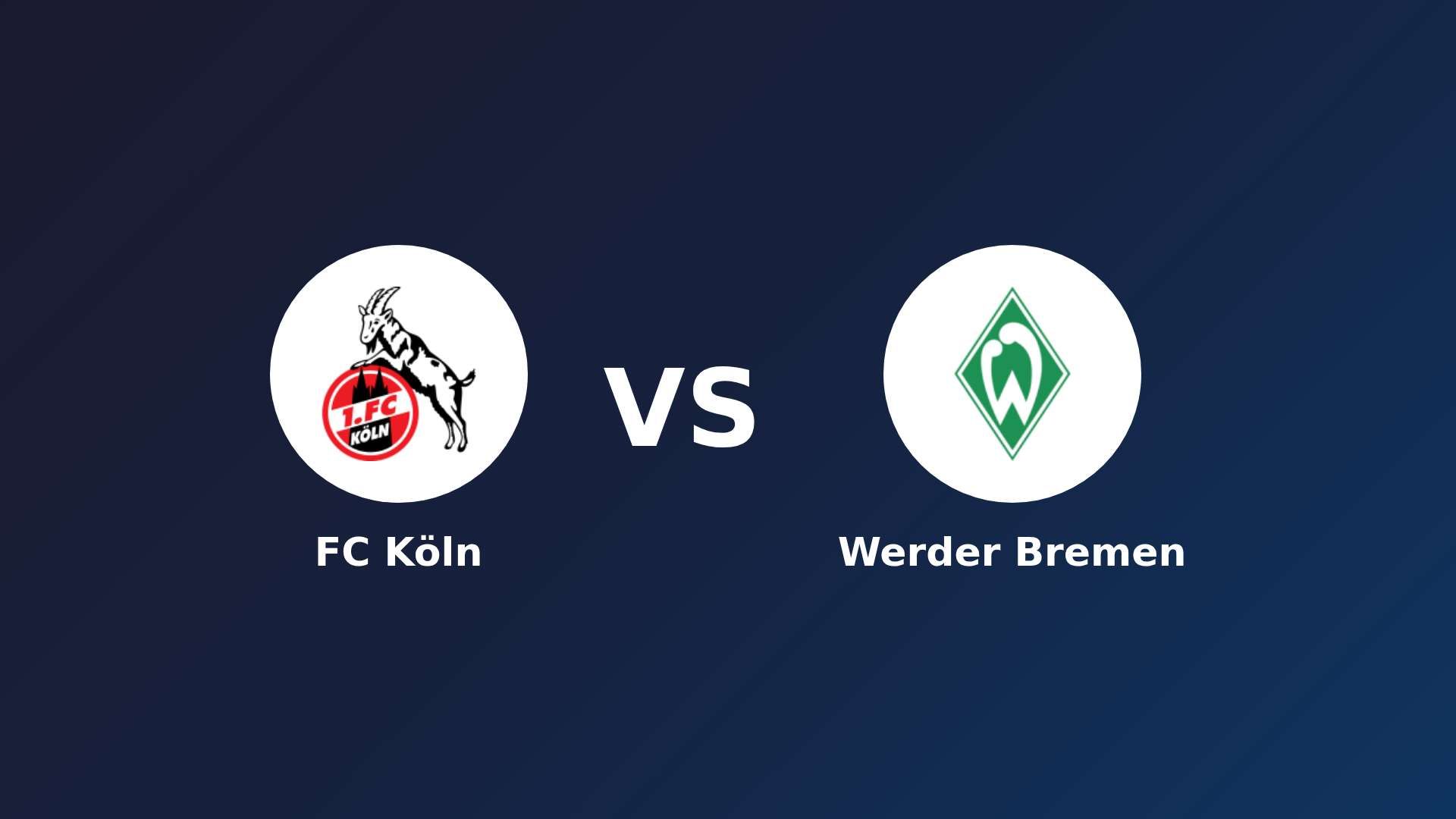 FC Köln vs (F)erder Bremen