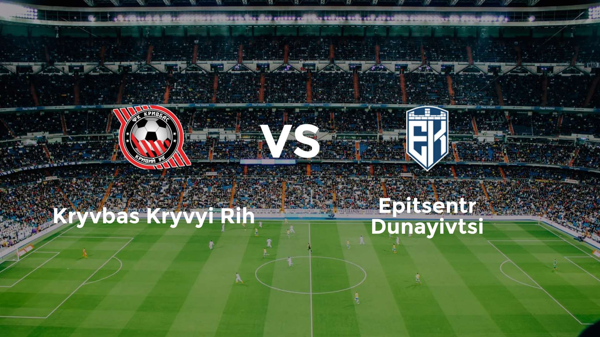 Kryvbas Kryvyi Rih vs Epitsentr Dunayivtsi