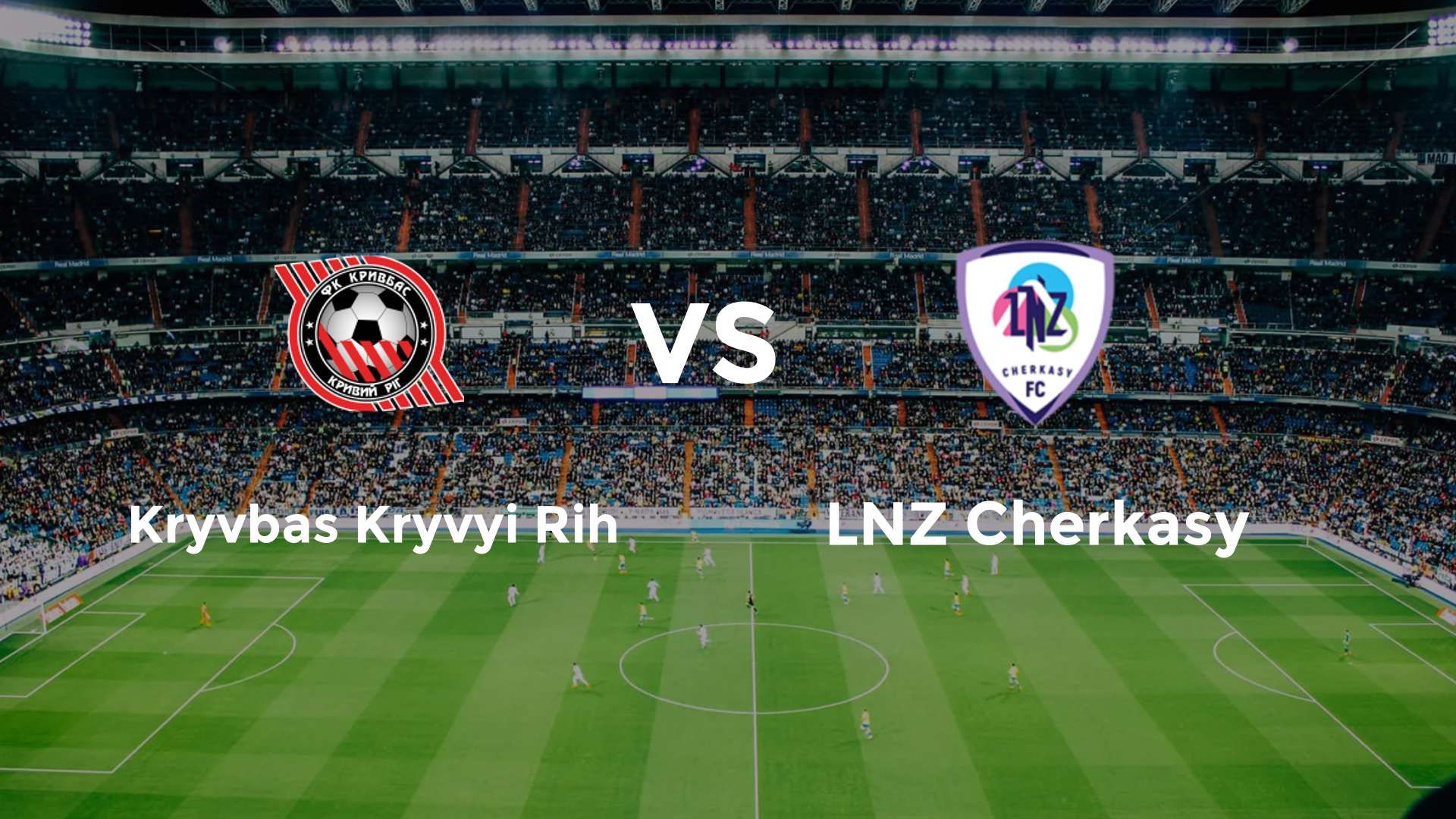 Kryvbas Kryvyi Rih vs LNZ Cherkasy