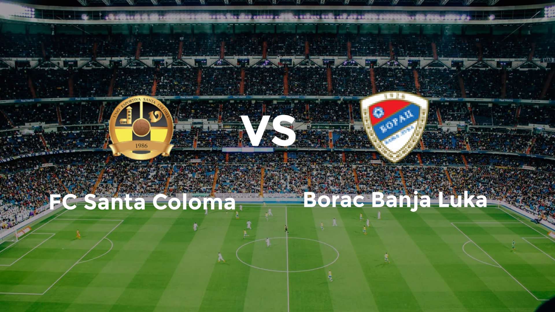 FC Santa Coloma vs FK Borac Banja Luka