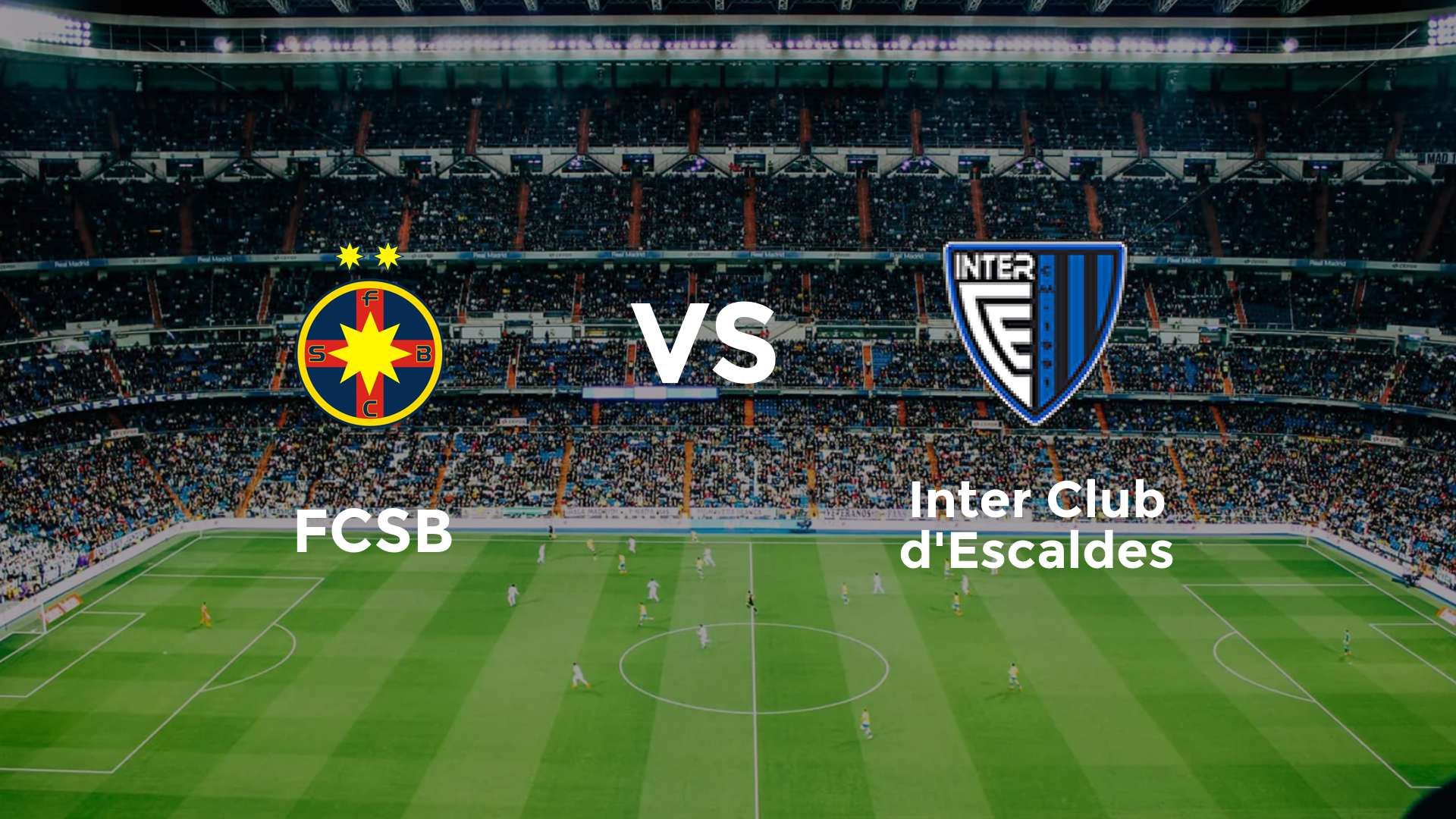 FCSB vs Inter Club d'Escaldes