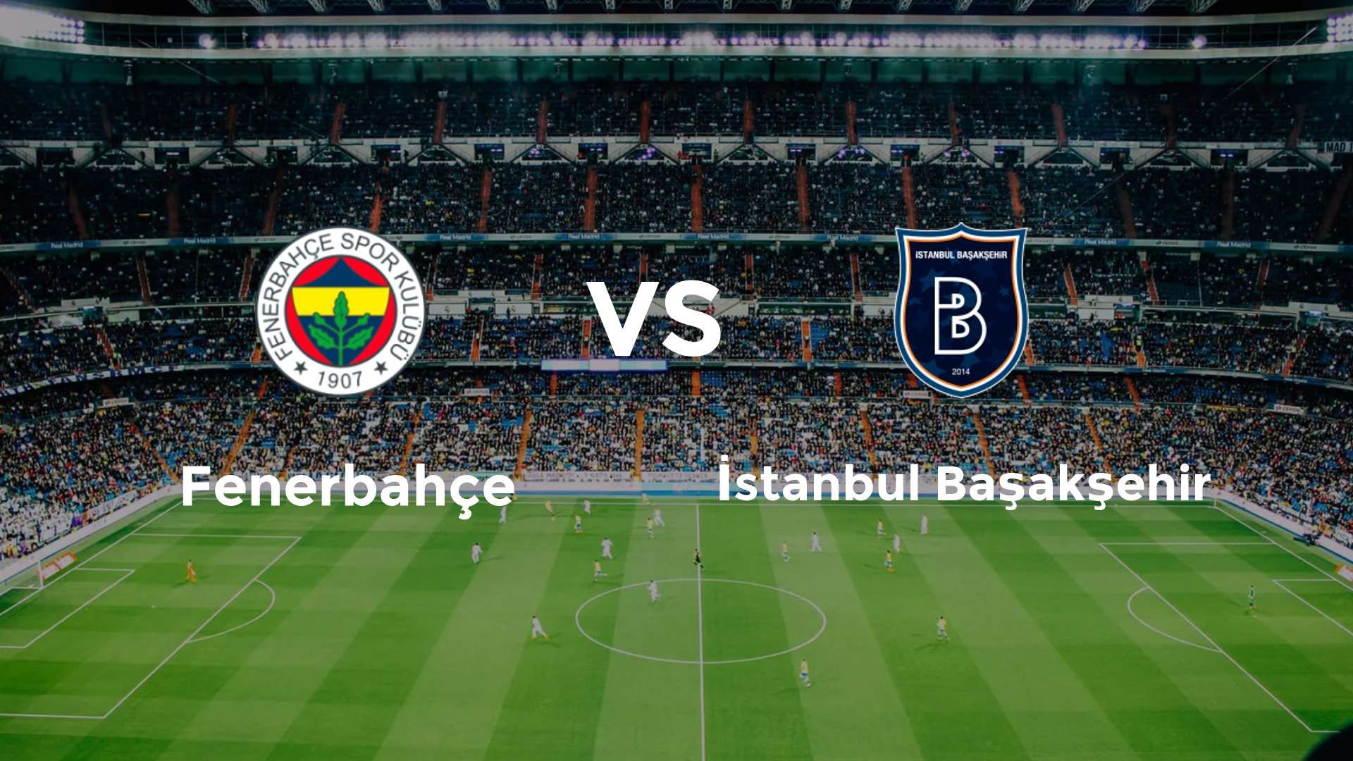 Fenerbahçe vs İstanbul Başakşehir