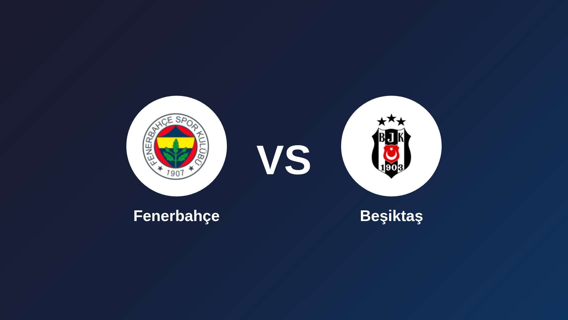 Fenerbahçe vs Beşiktaş
