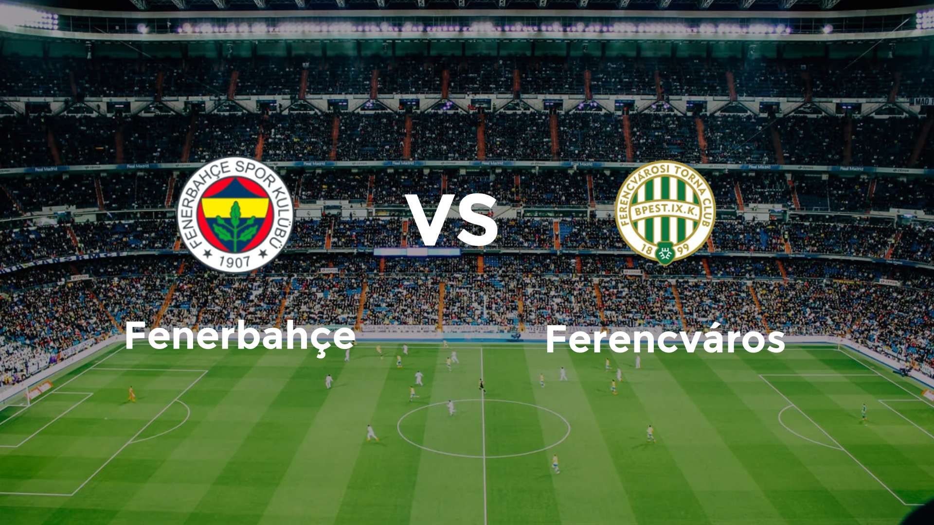 Fenerbahçe vs Ferencvárosi