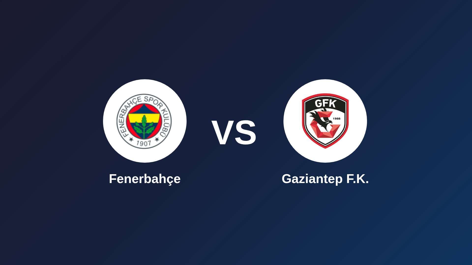 Fenerbahçe vs Gaziantep F.K.